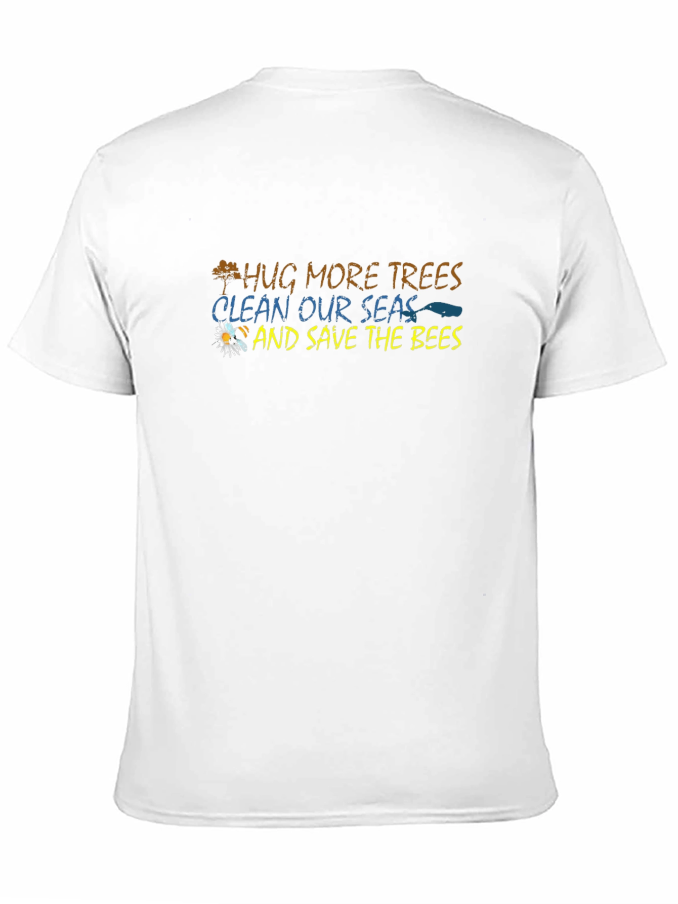 Eco-Friendly Tee: Hug Trees Clean Seas Save Bees!