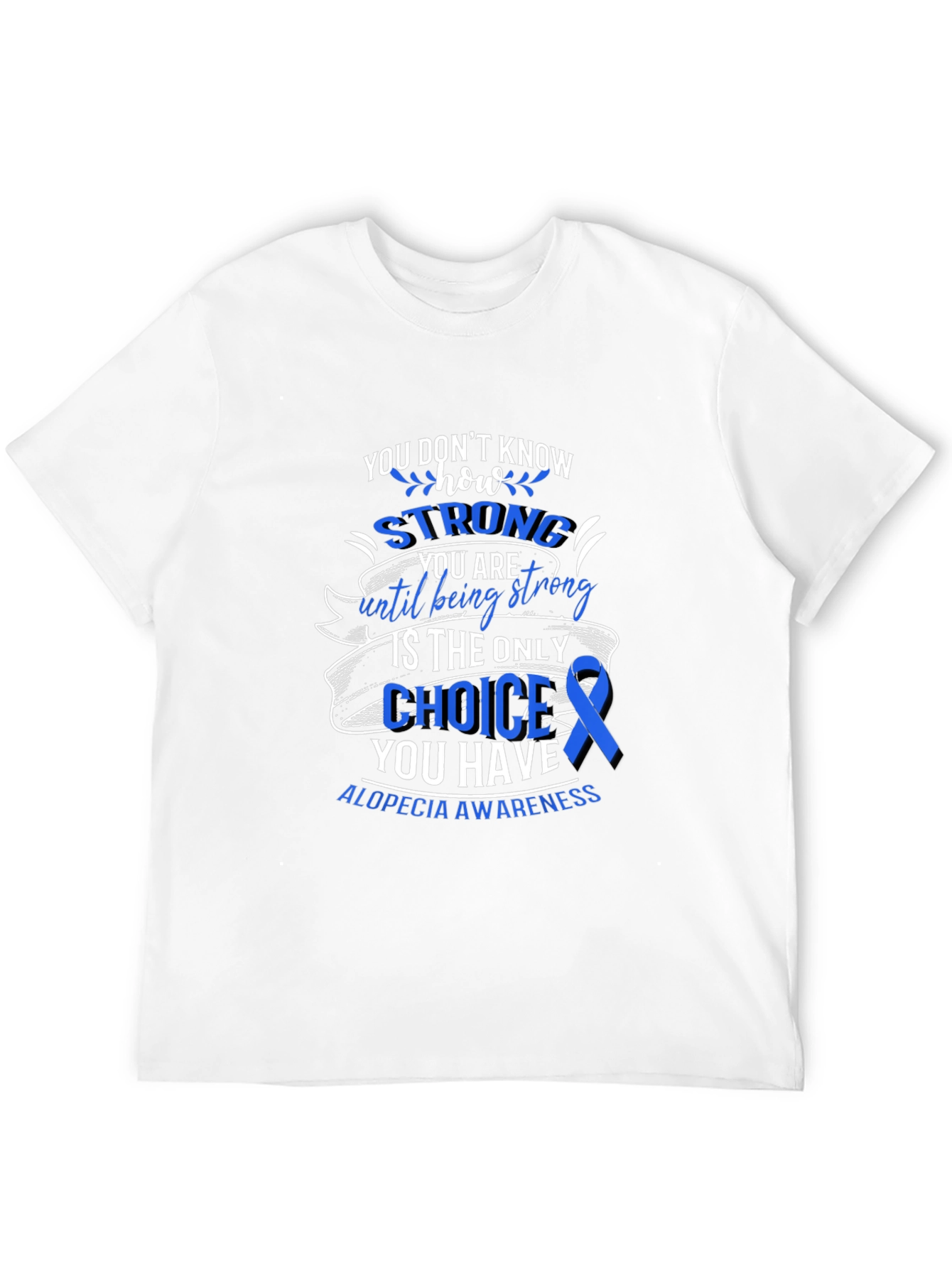 Alopecia Awareness T-Shirt - You Dont Know How Strong