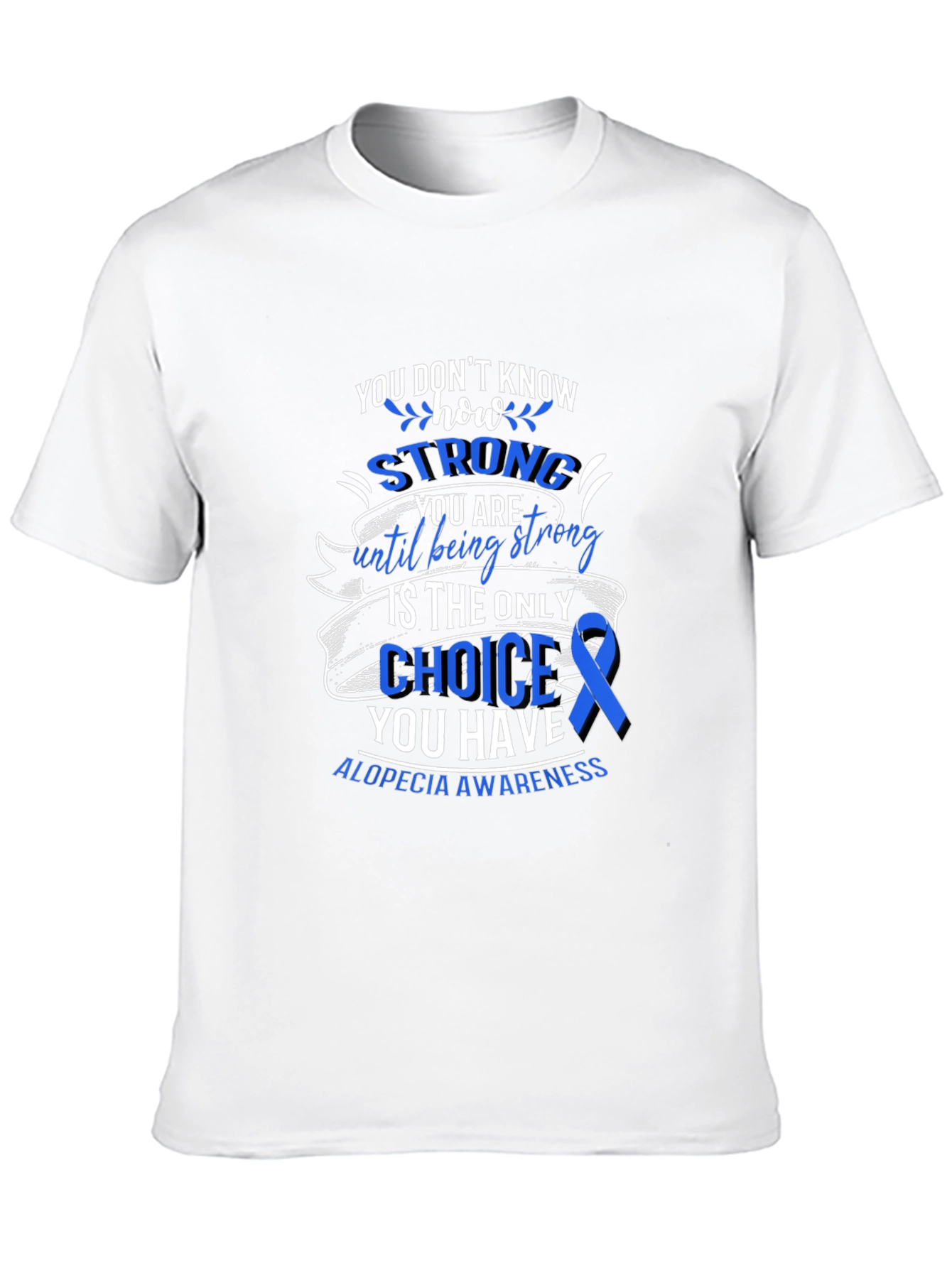 Alopecia Awareness T-Shirt - You Dont Know How Strong