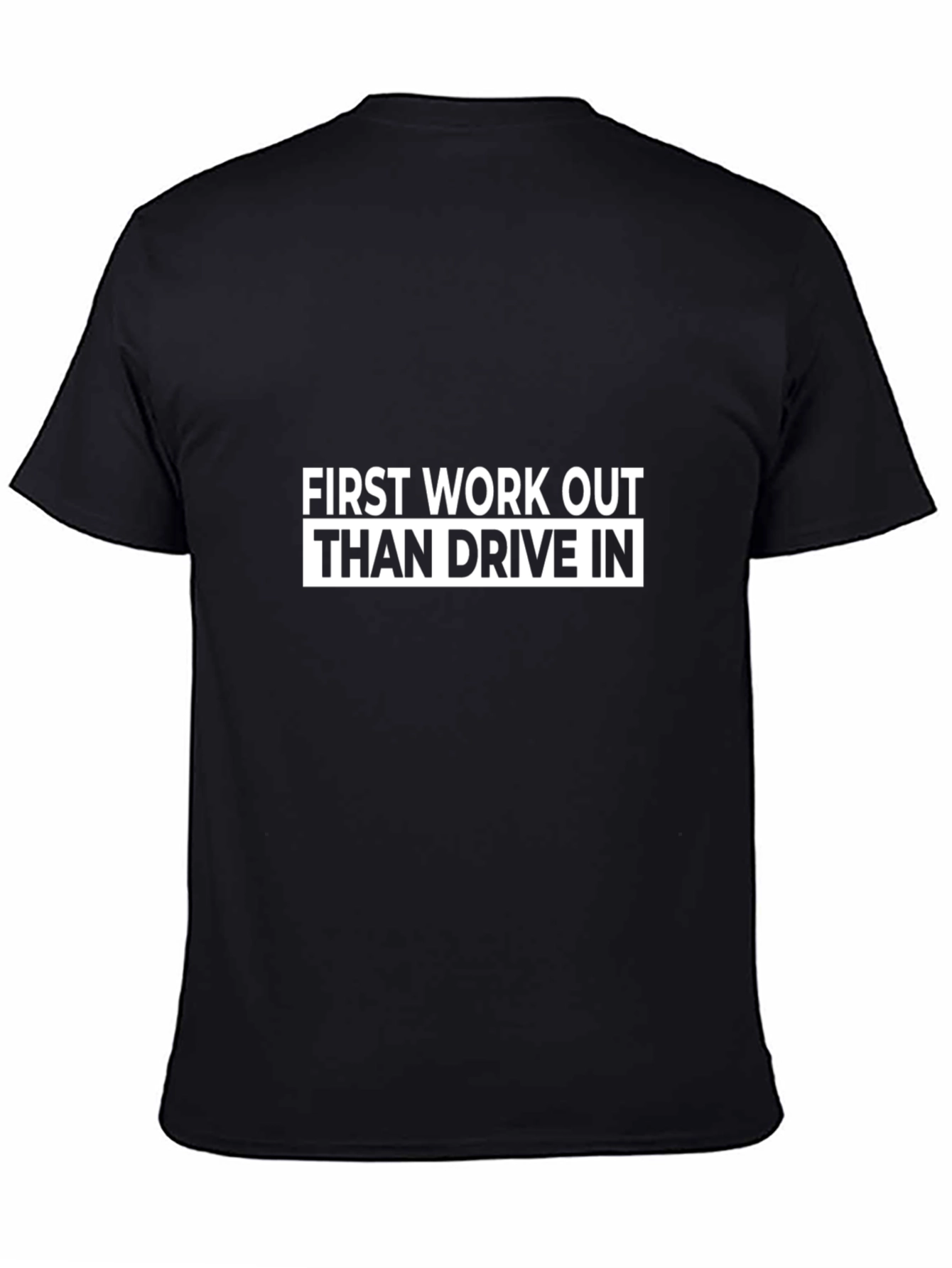 Work Out Then Drive In Black T-Shirt