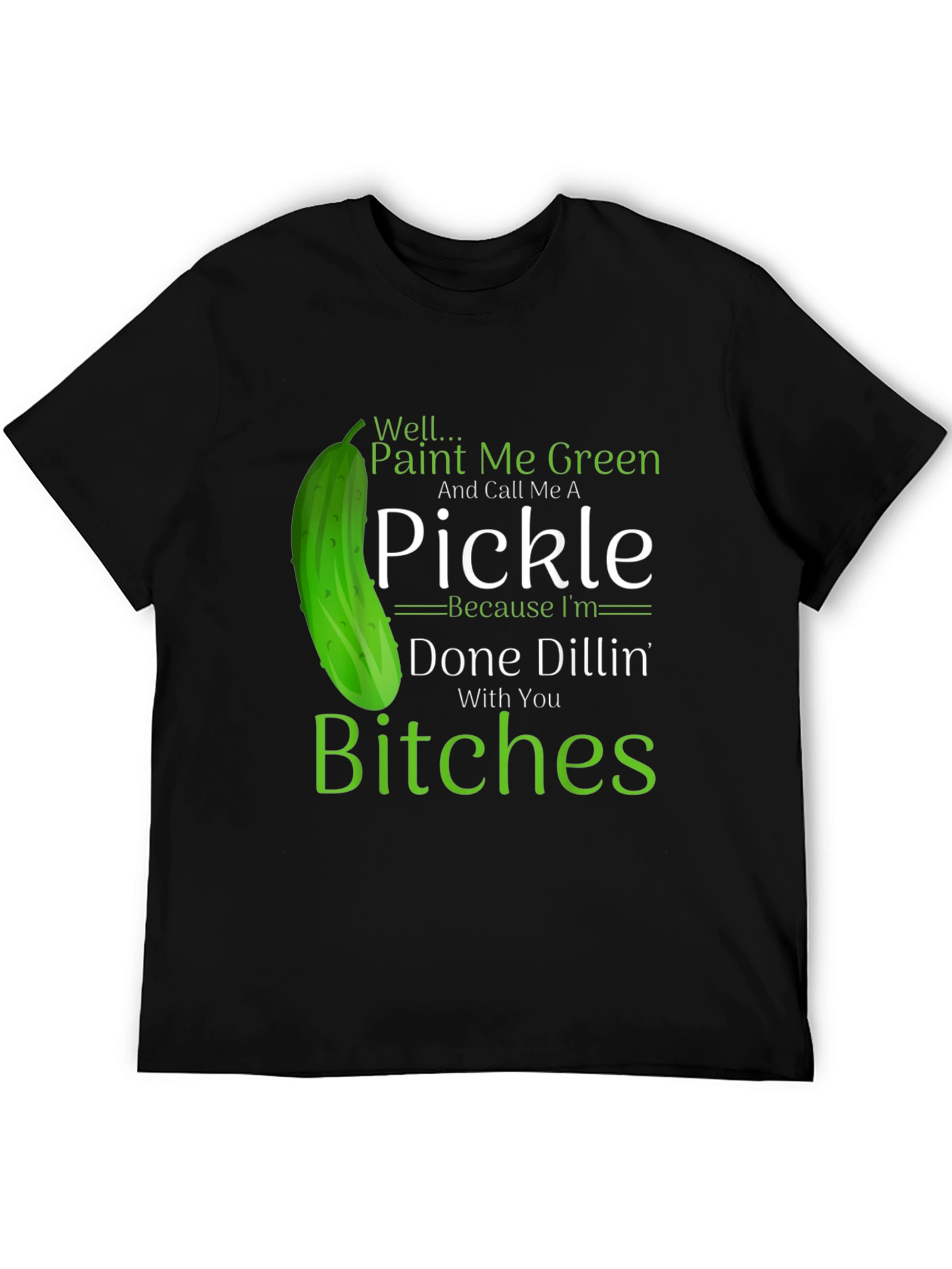 Funny Pickle T-Shirt: Done Dillin With You