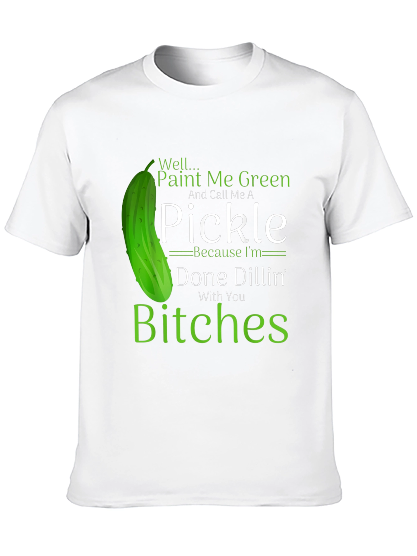 Funny Pickle T-Shirt: Done Dillin With You