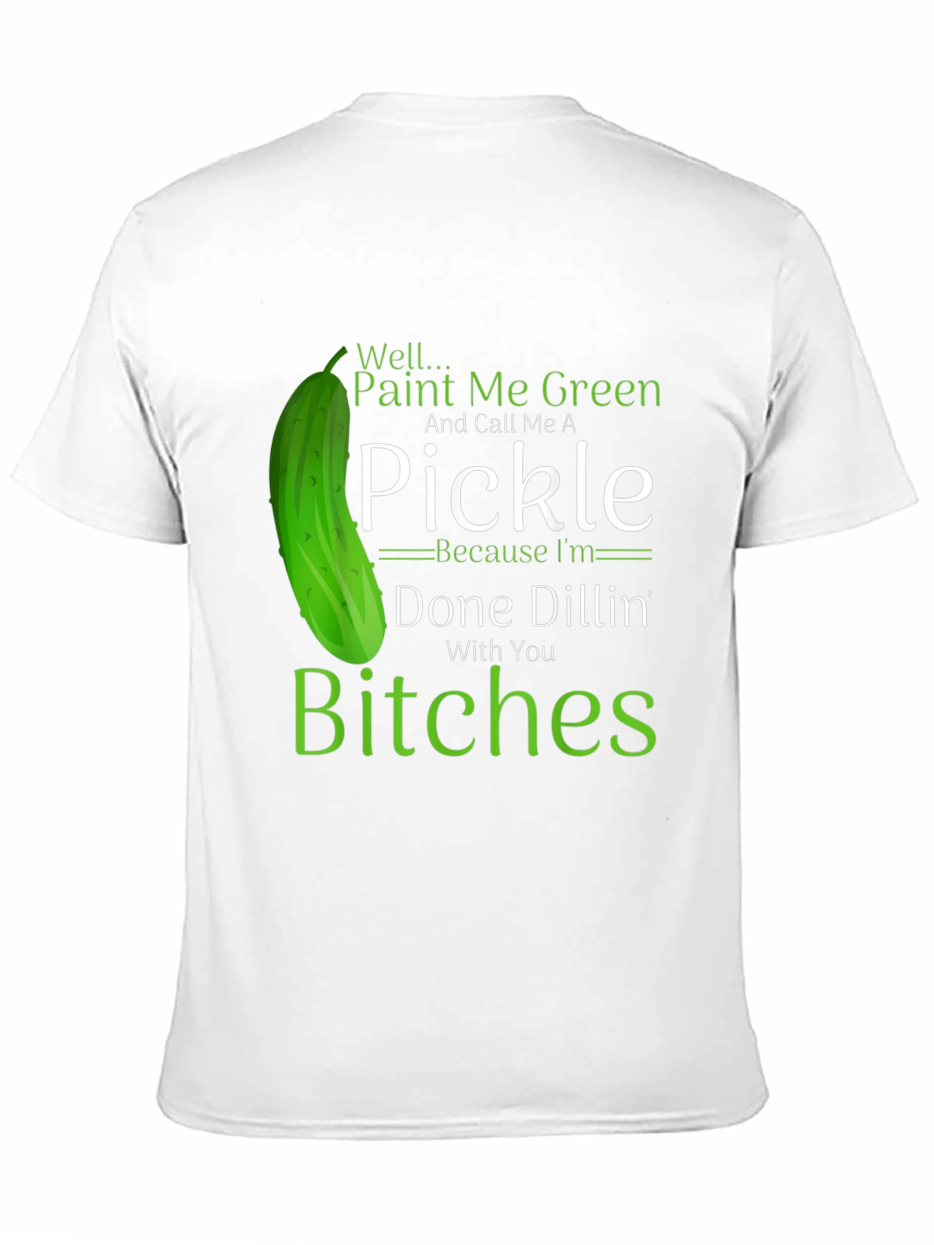 Funny Pickle T-Shirt: Done Dillin With You