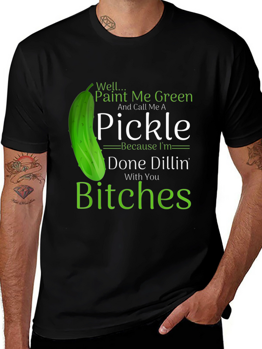 Funny Pickle T-Shirt: Done Dillin With You