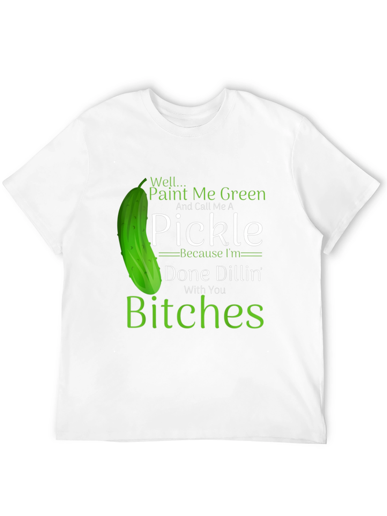 Funny Pickle T-Shirt: Done Dillin With You