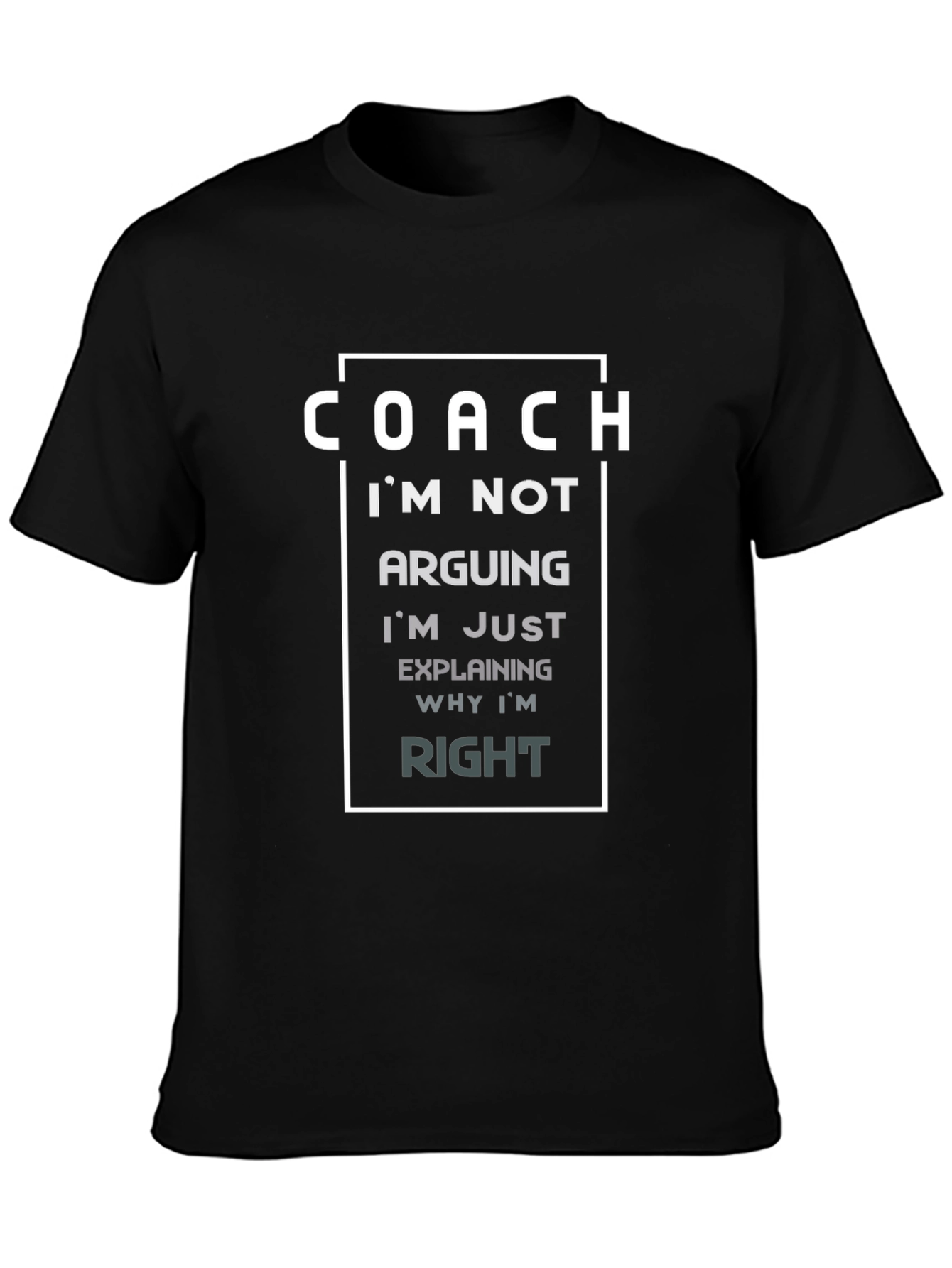 Funny Coach T-Shirt - Im Not Arguing Im Explaining