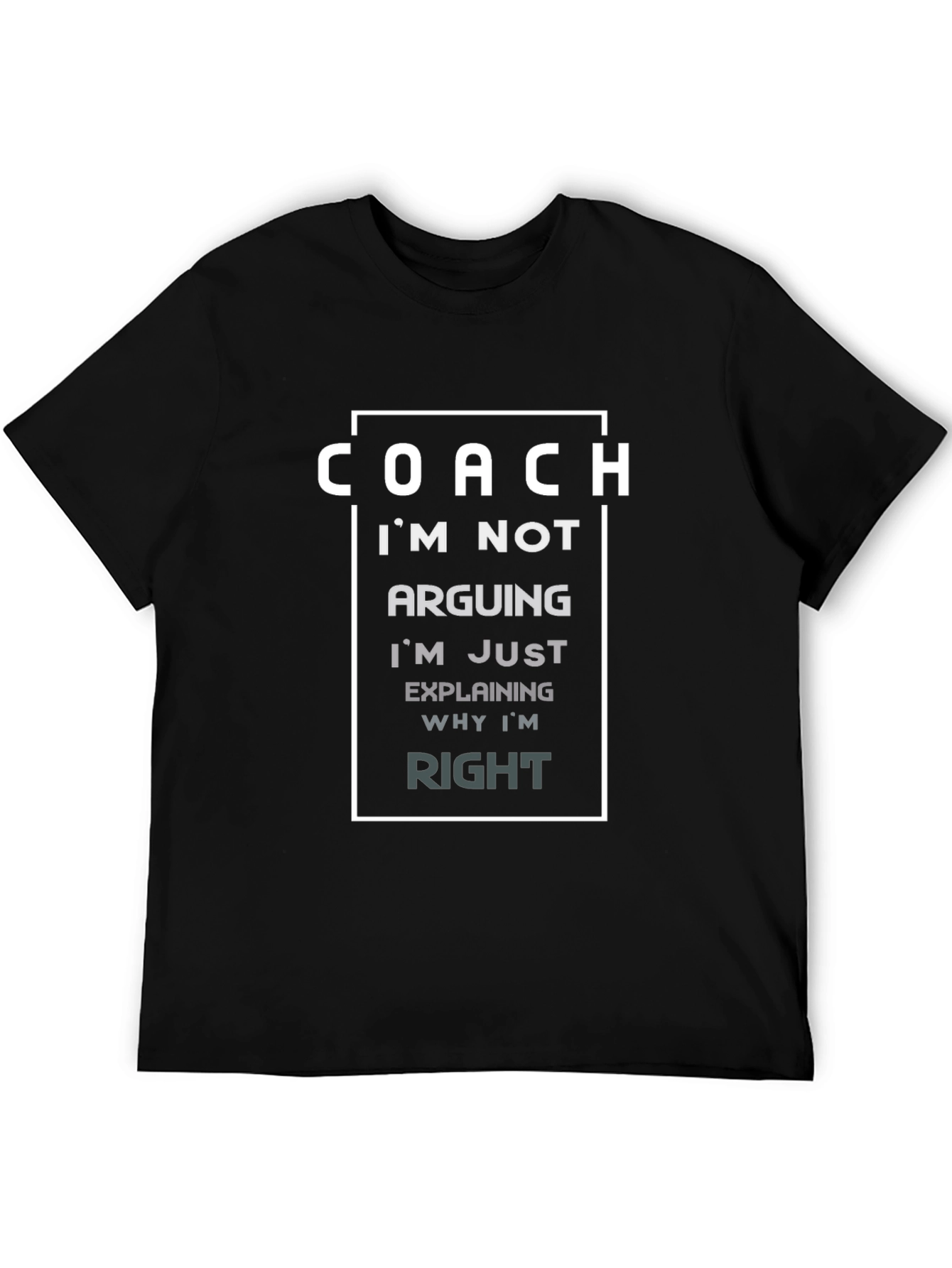Funny Coach T-Shirt - Im Not Arguing Im Explaining