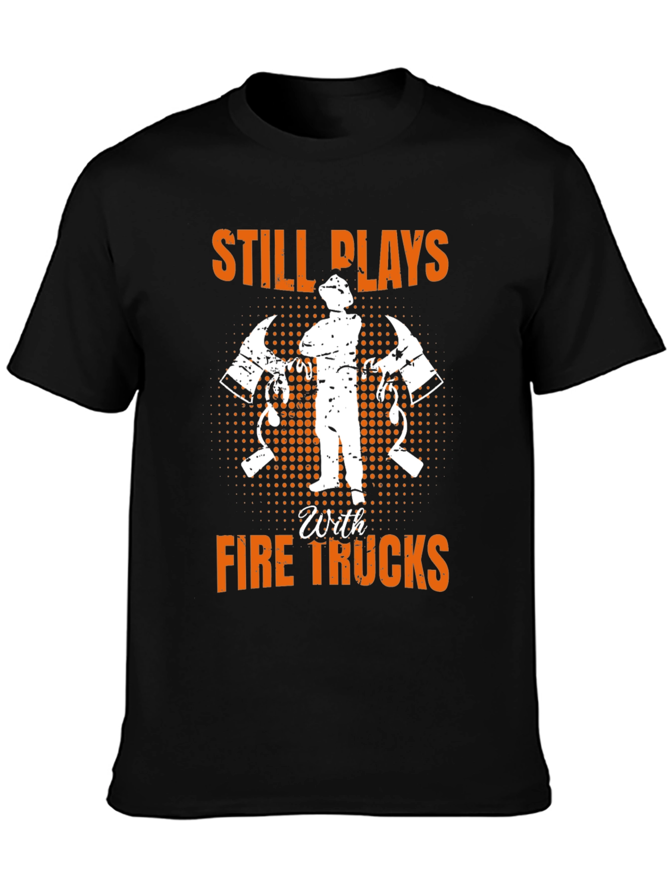 Firefighter Still Plays T-Shirt