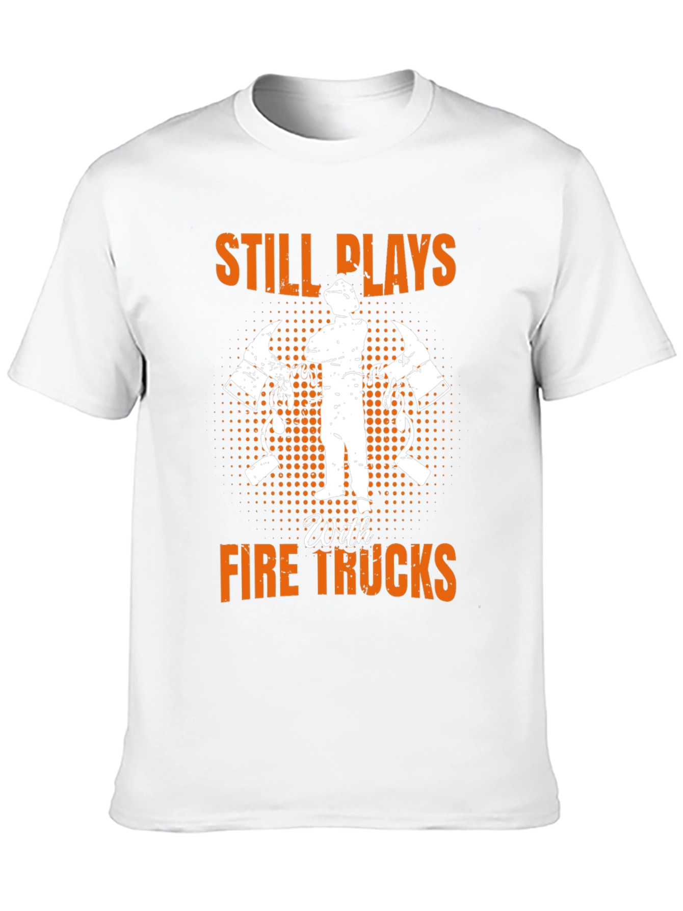 Firefighter Still Plays T-Shirt