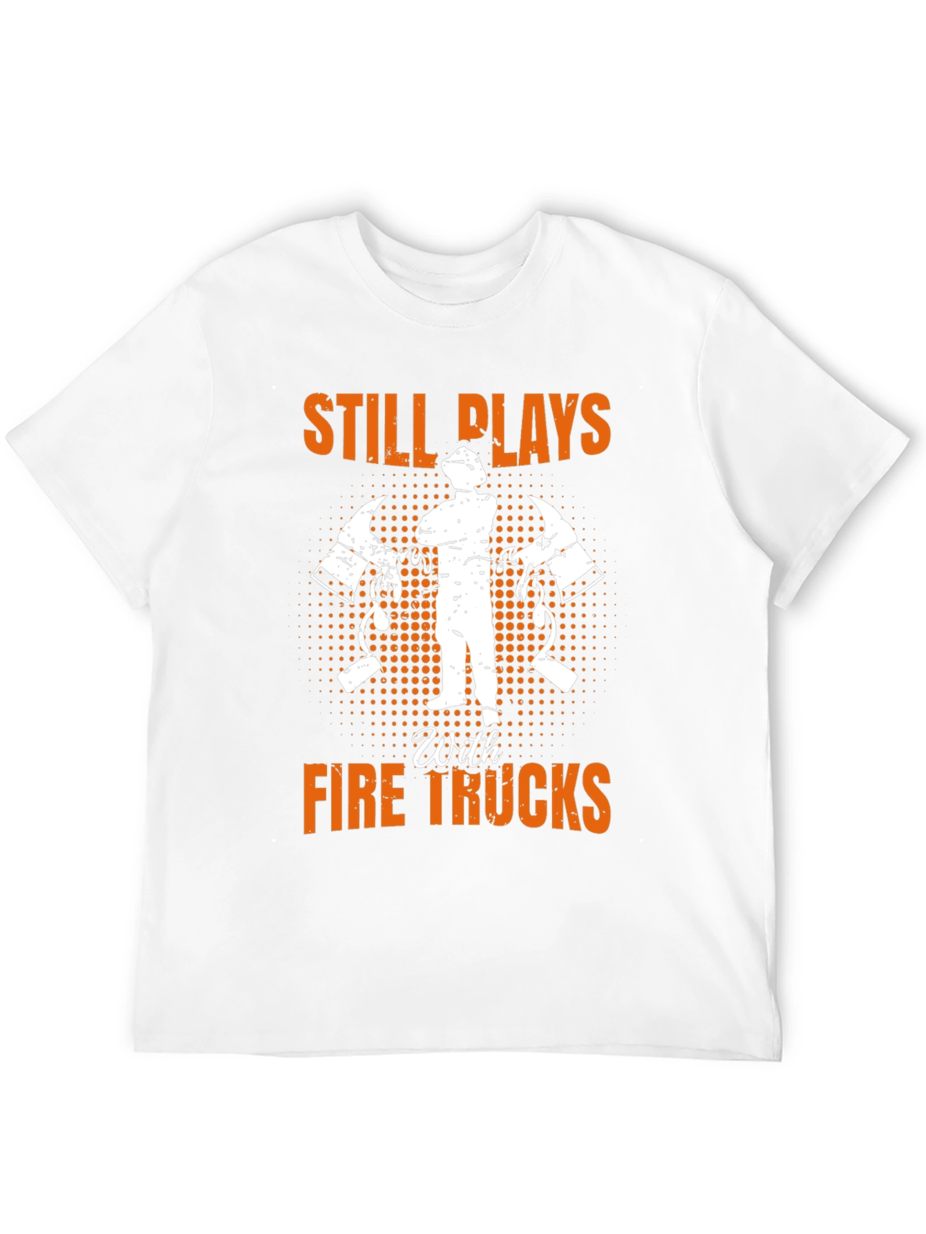 Firefighter Still Plays T-Shirt