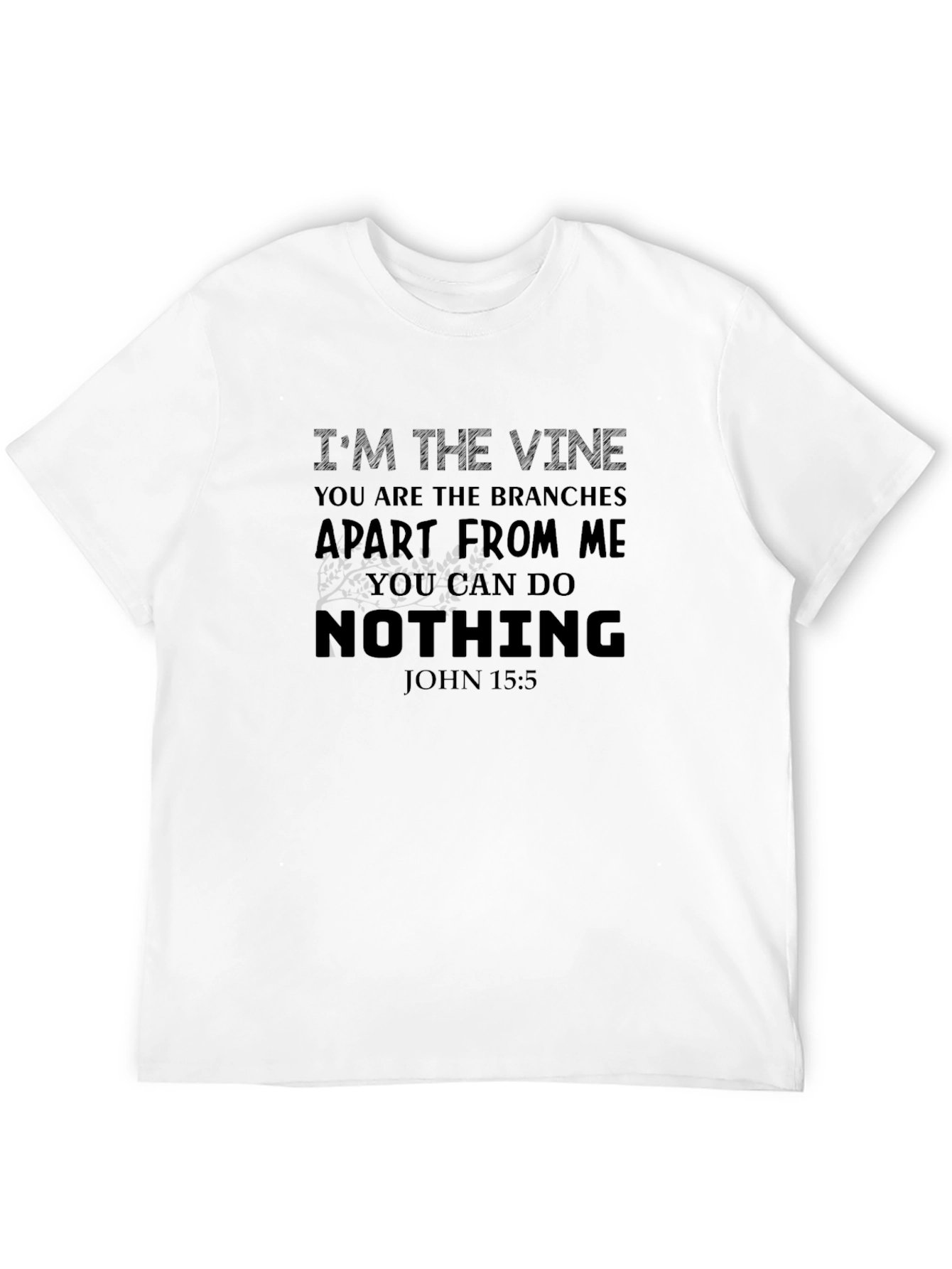 Im The Vine T-Shirt | John 15:5 Christian Tee