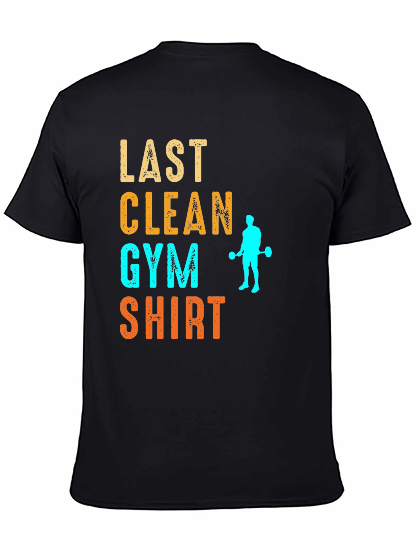 Last Clean Gym Shirt Funny Workout Tee