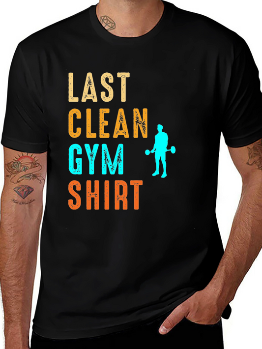 Last Clean Gym Shirt Funny Workout Tee