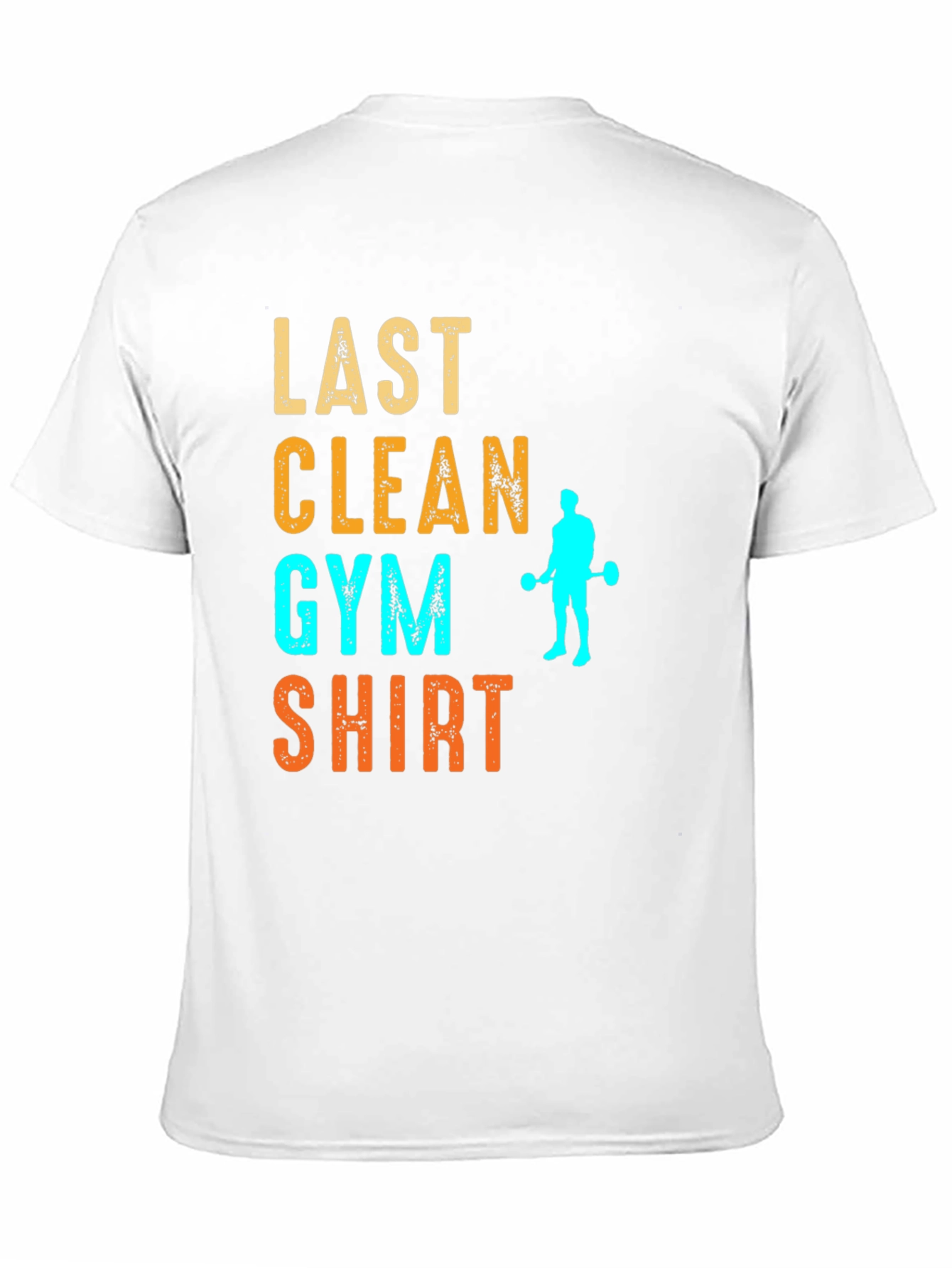 Last Clean Gym Shirt Funny Workout Tee