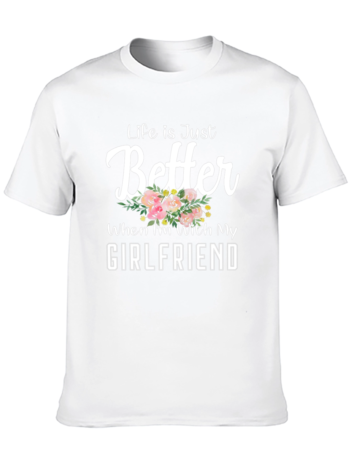 Life is Just Better With My Girlfriend Tee