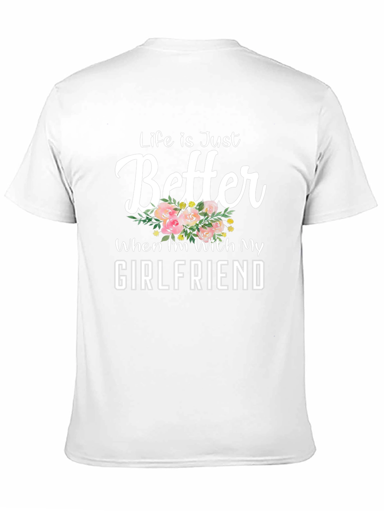 Life is Just Better With My Girlfriend Tee