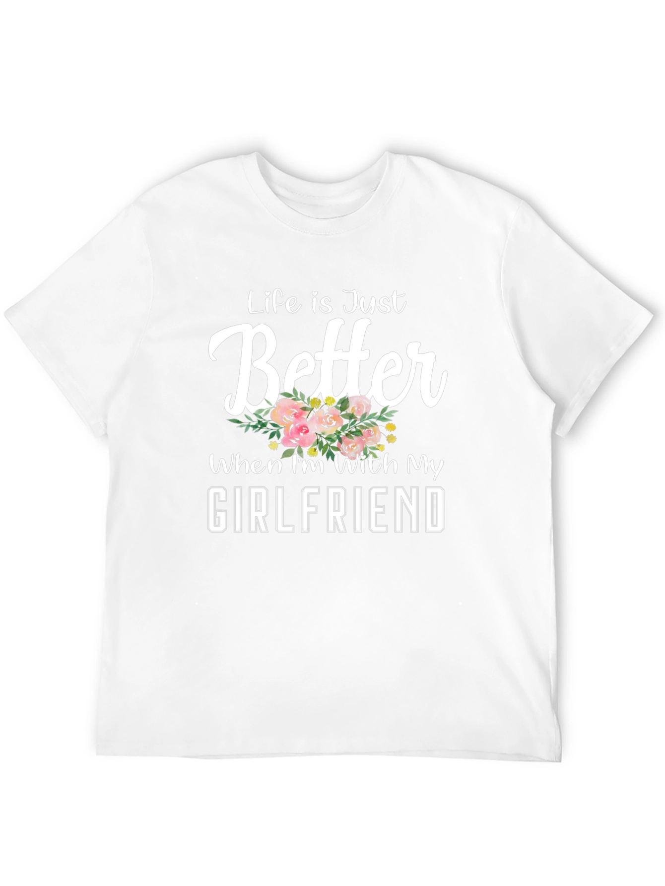 Life is Just Better With My Girlfriend Tee