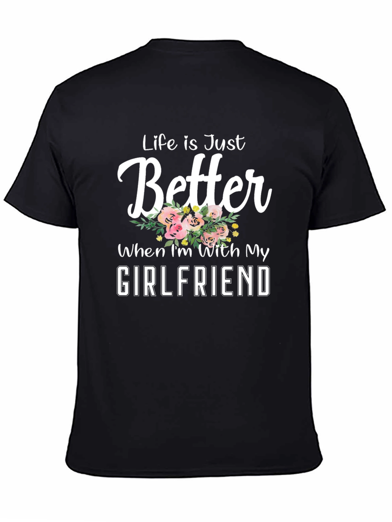 Life is Just Better With My Girlfriend Tee