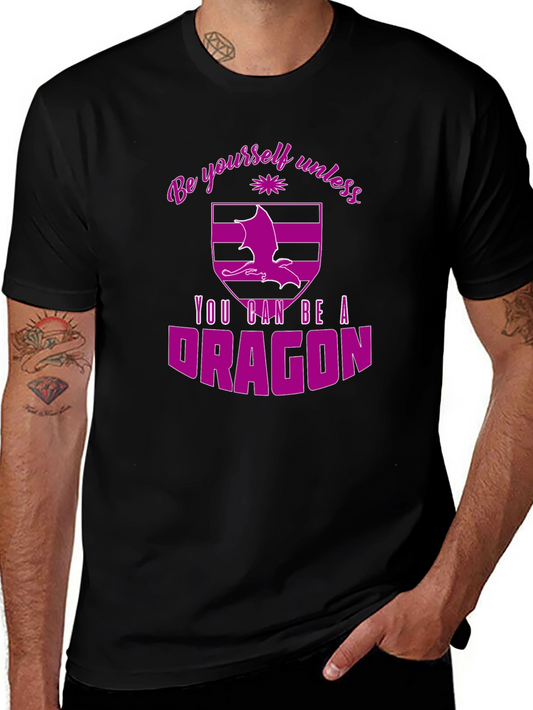 Be Yourself Unless You Can Be a Dragon Black T-Shirt