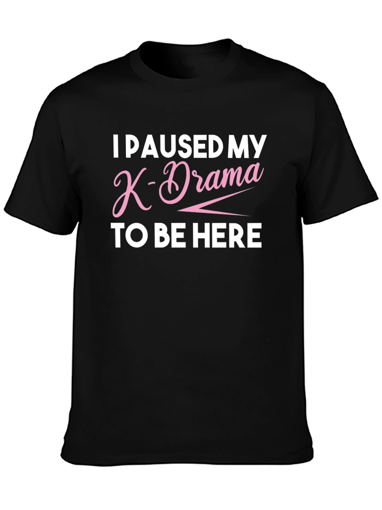 I Paused My K-Drama Black T-Shirt