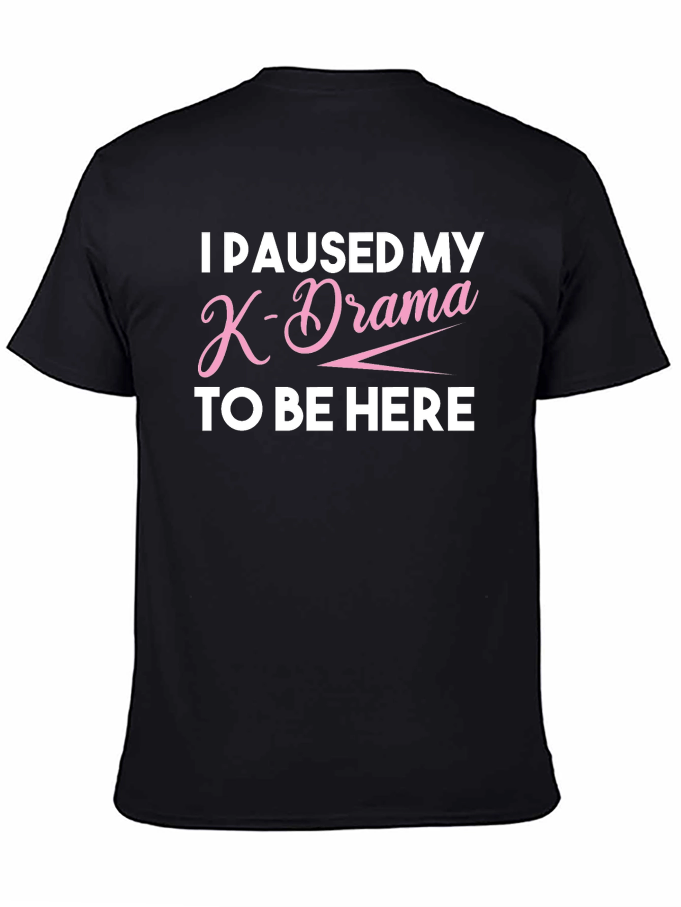 I Paused My K-Drama Black T-Shirt