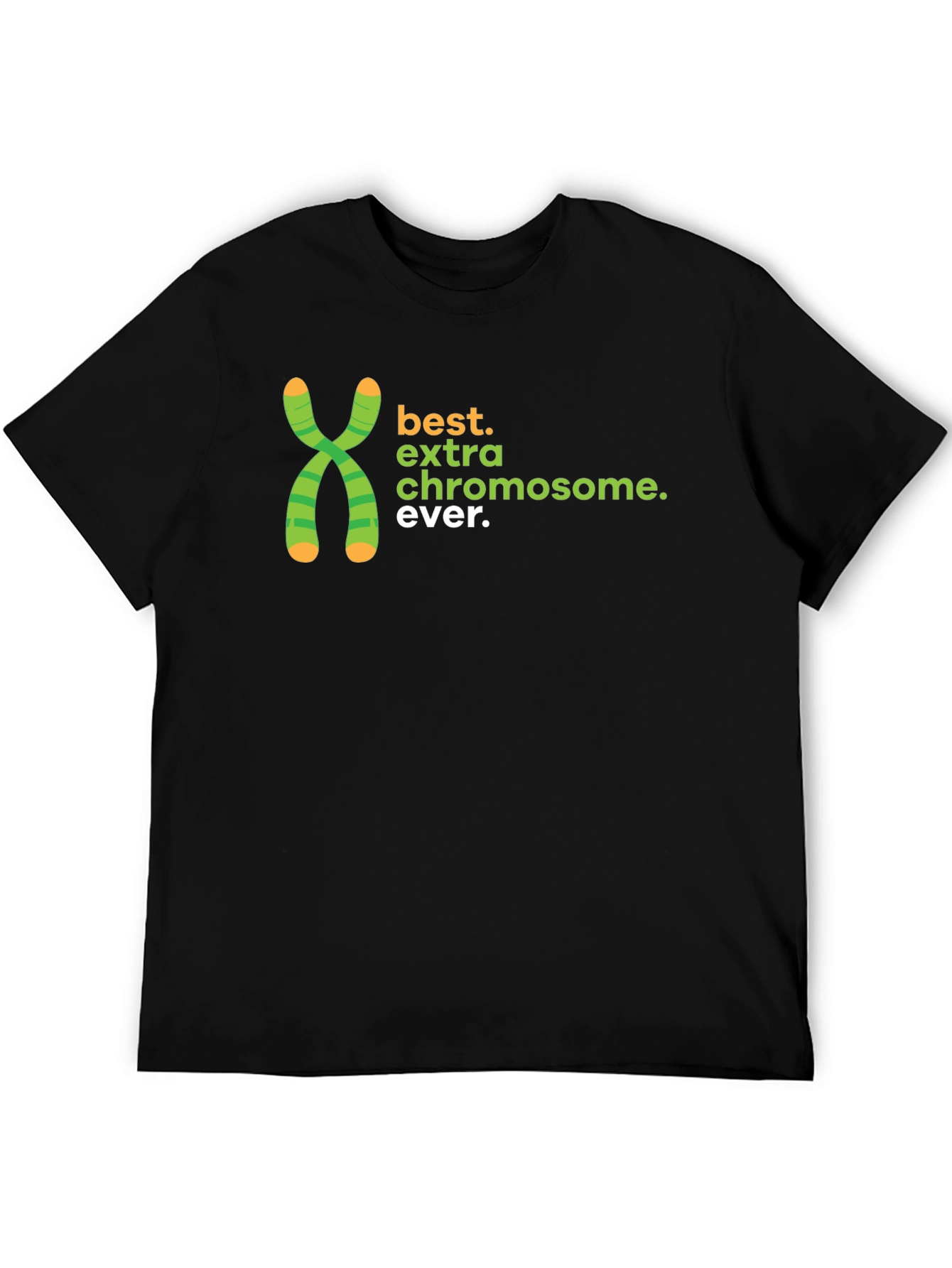 Best Extra Chromosome Ever T-Shirt