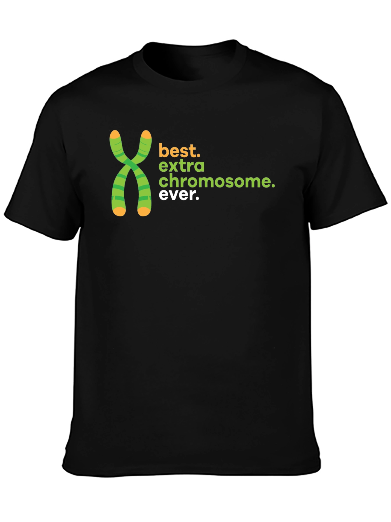 Best Extra Chromosome Ever T-Shirt