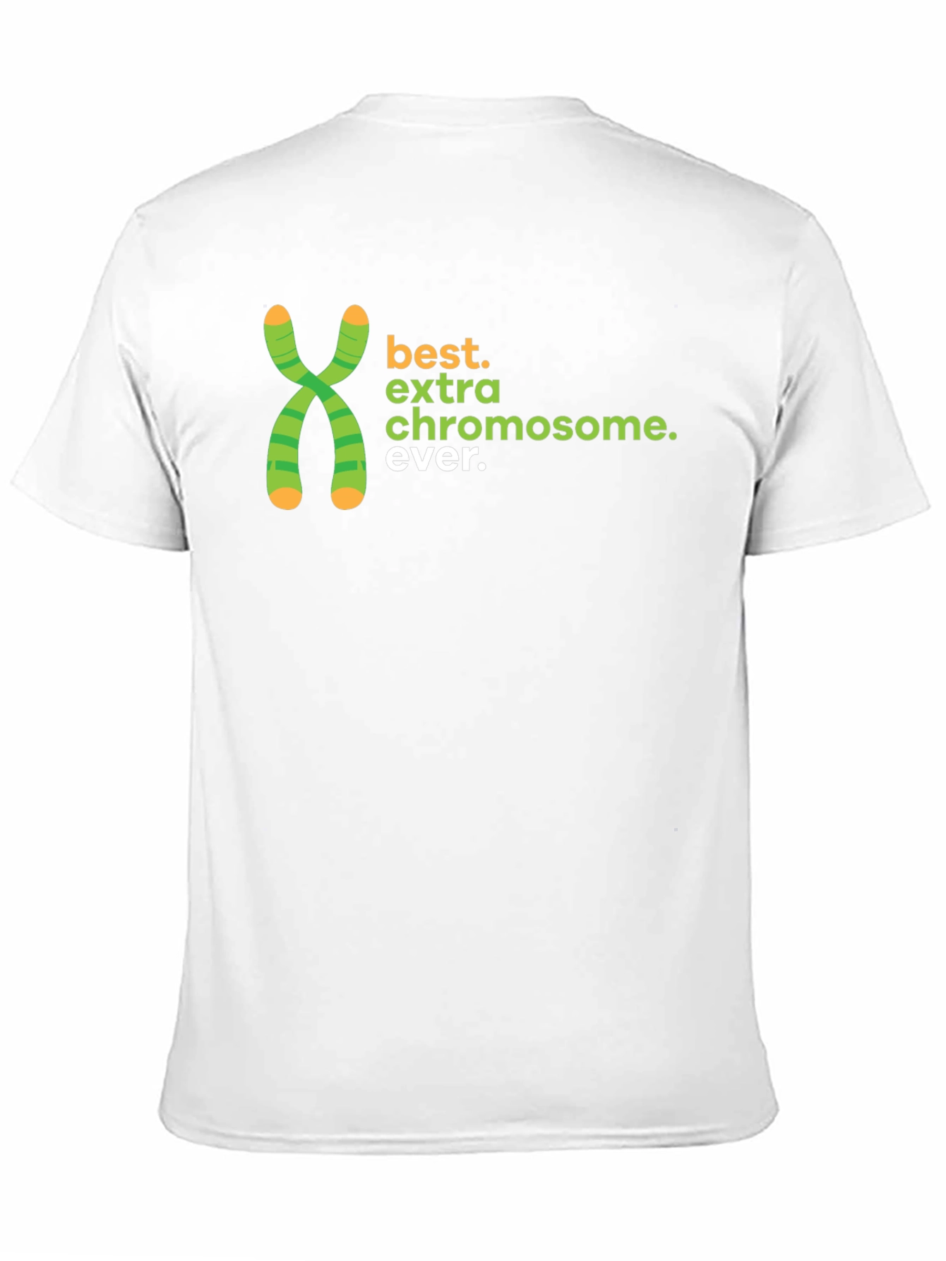 Best Extra Chromosome Ever T-Shirt