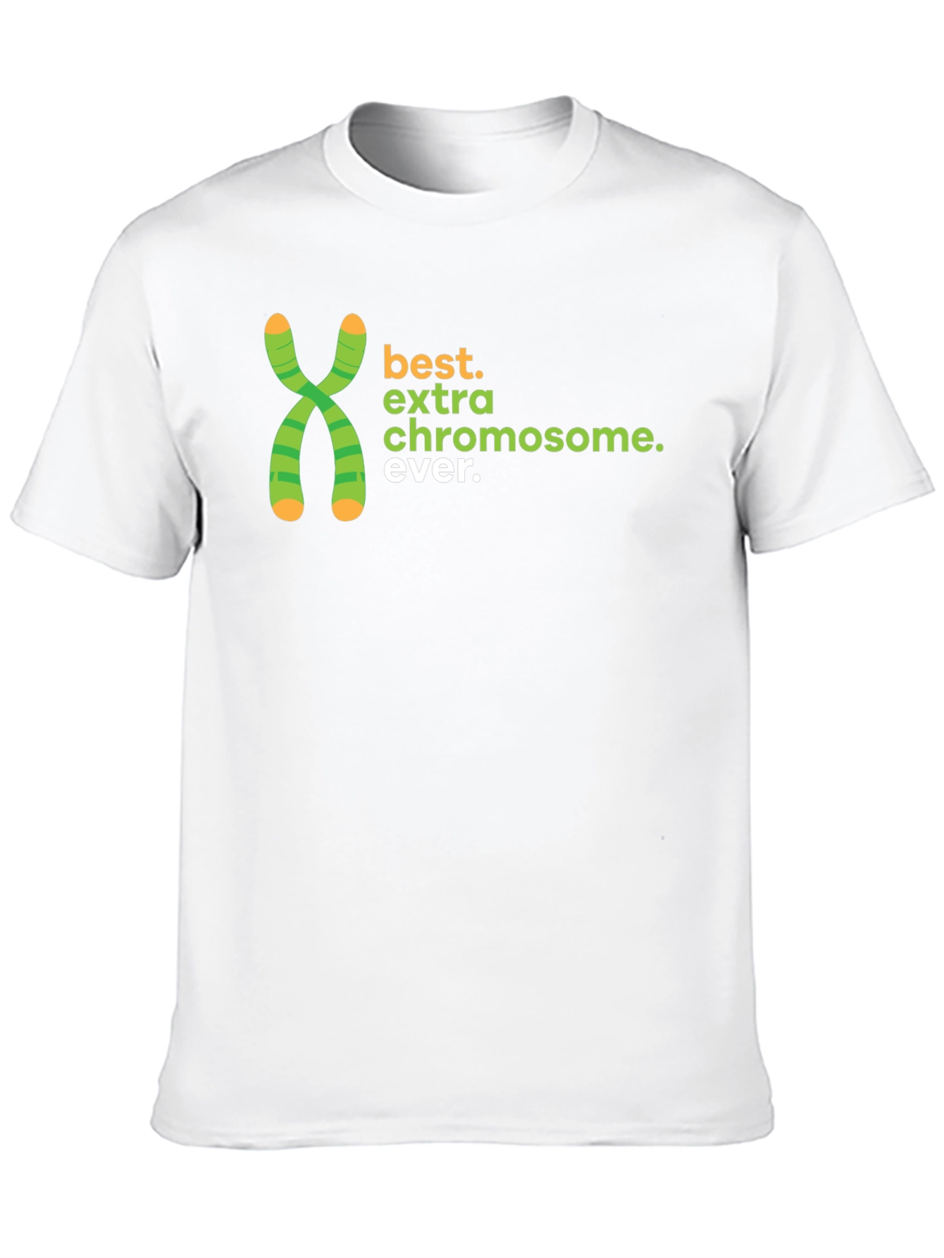 Best Extra Chromosome Ever T-Shirt