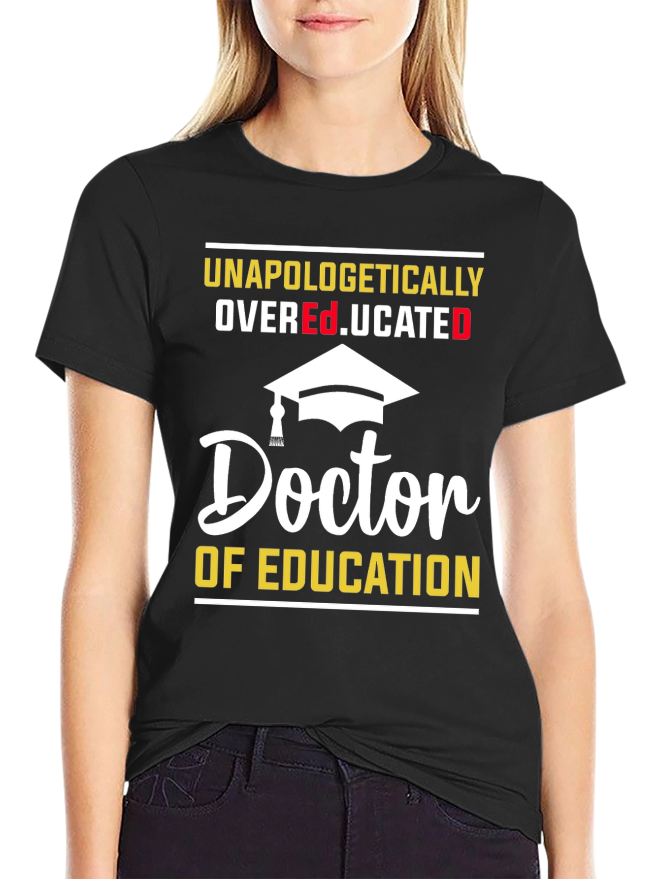Unapologetically Overeducated Doctor of Education T-Shirt