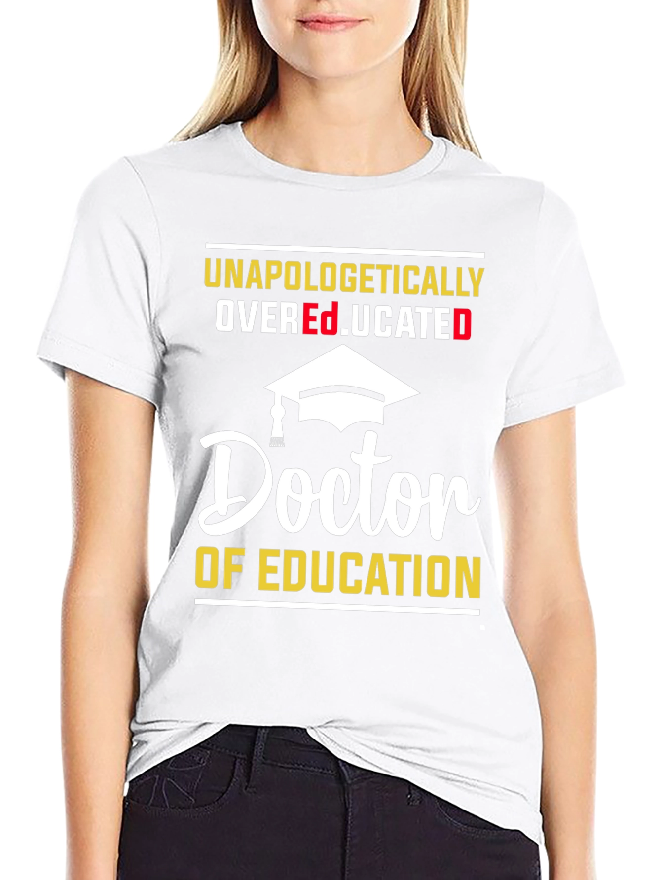 Unapologetically Overeducated Doctor of Education T-Shirt