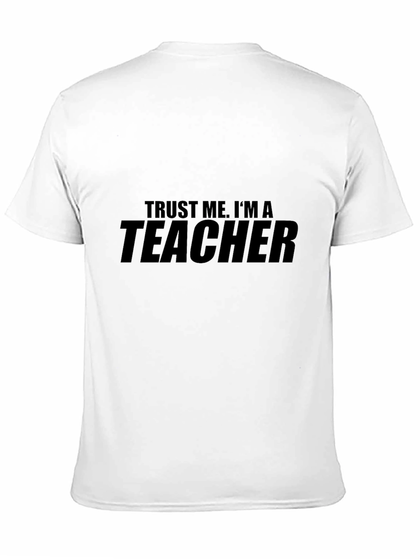 Trust Me Im A Teacher T-Shirt