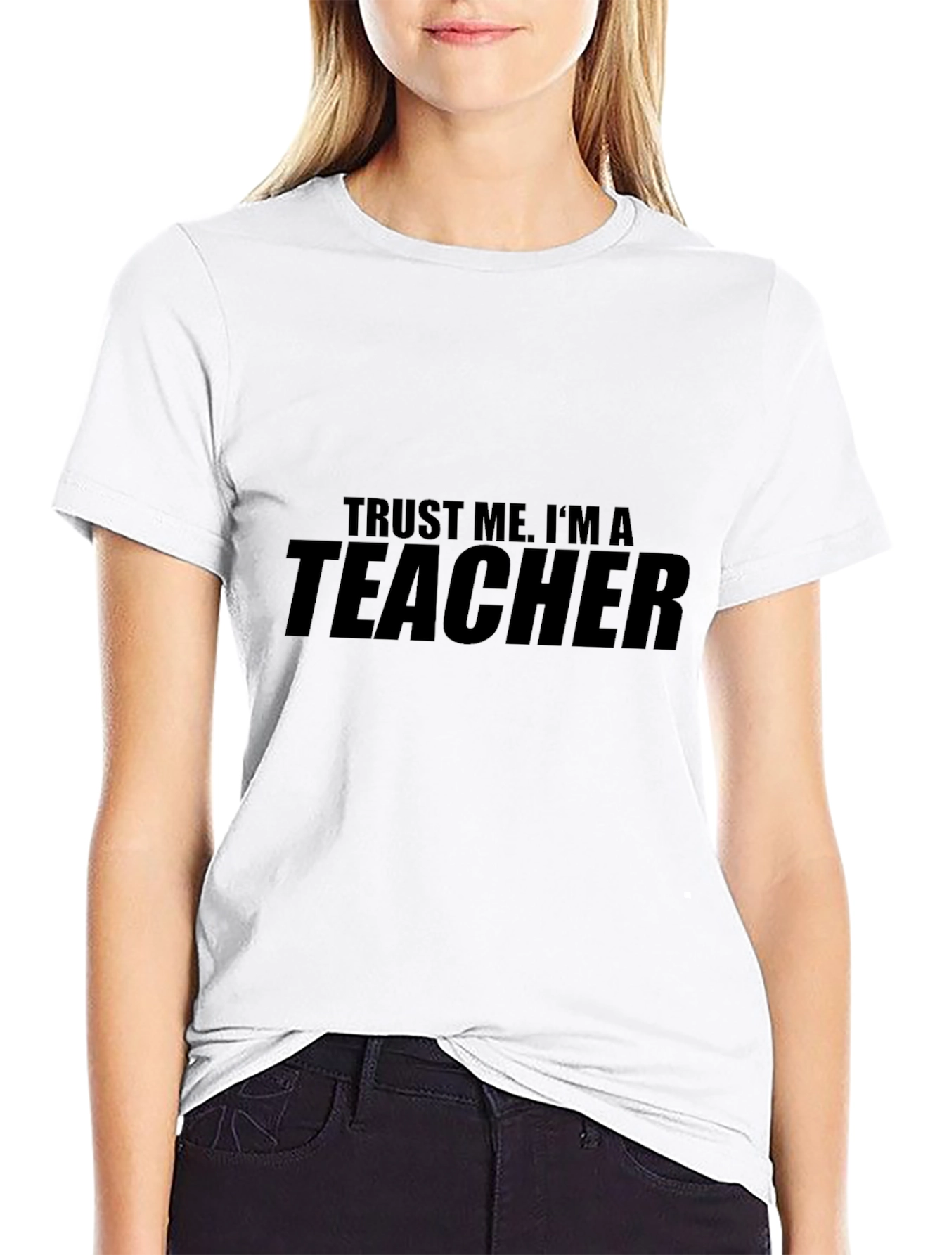 Trust Me Im A Teacher T-Shirt