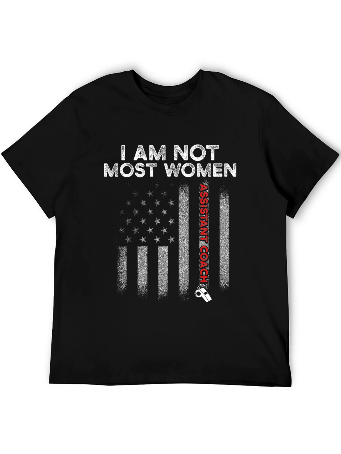 I am Not Most Women Assistant Coach T-Shirt