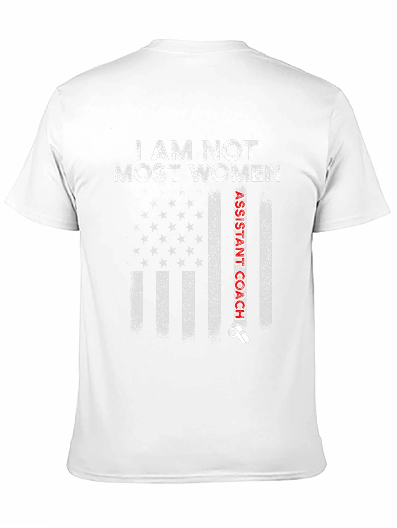 I am Not Most Women Assistant Coach T-Shirt