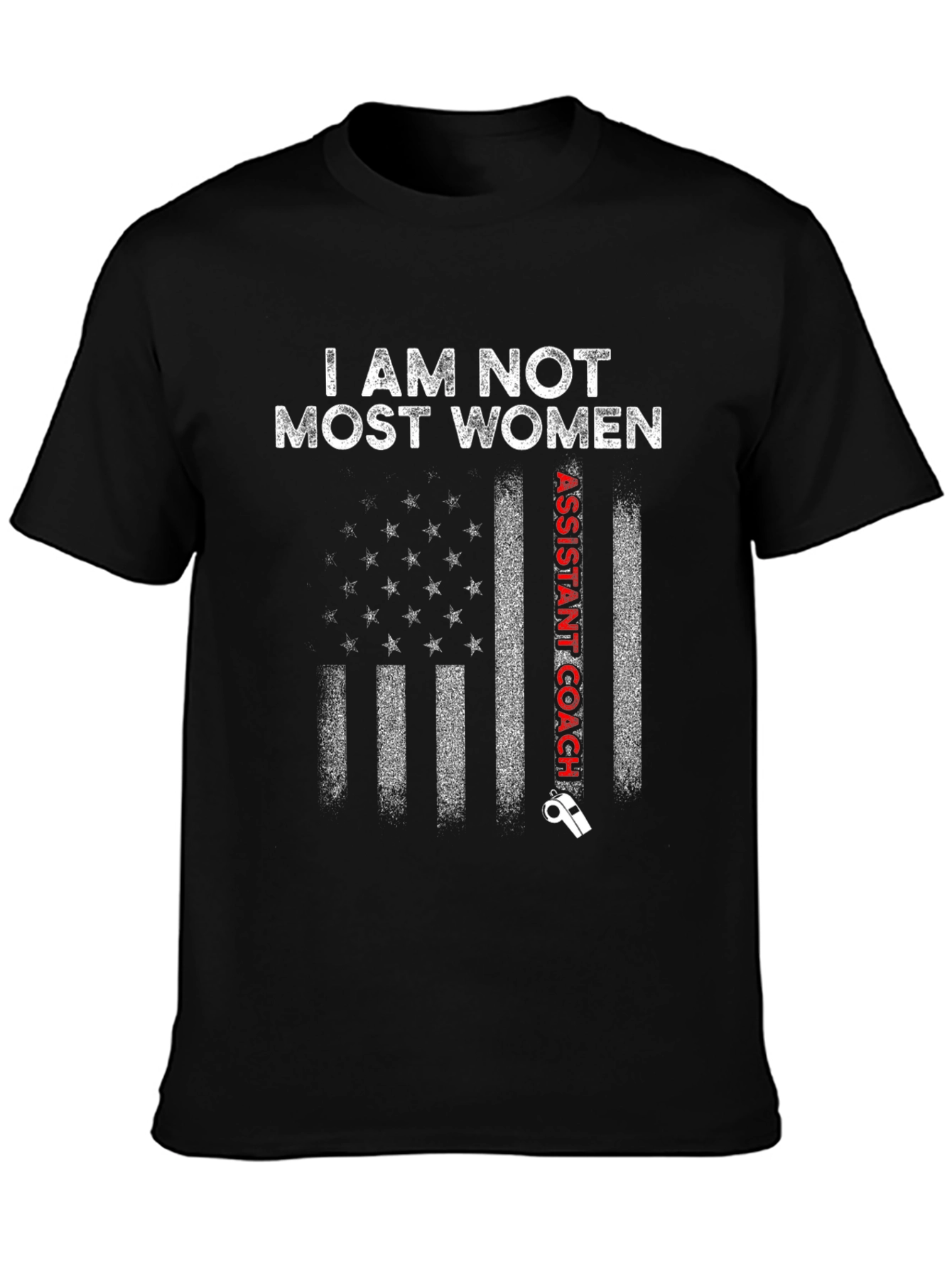 I am Not Most Women Assistant Coach T-Shirt