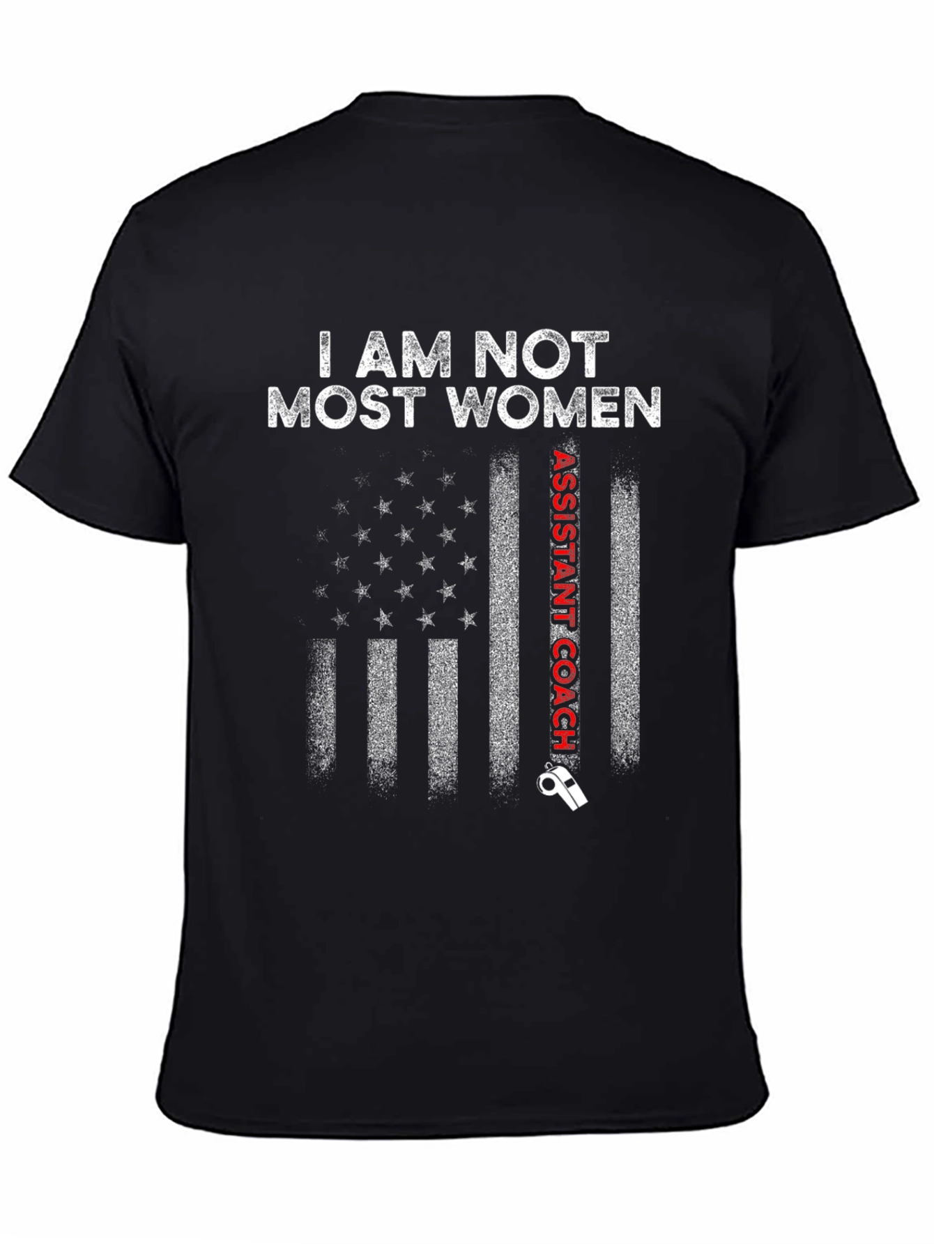 I am Not Most Women Assistant Coach T-Shirt