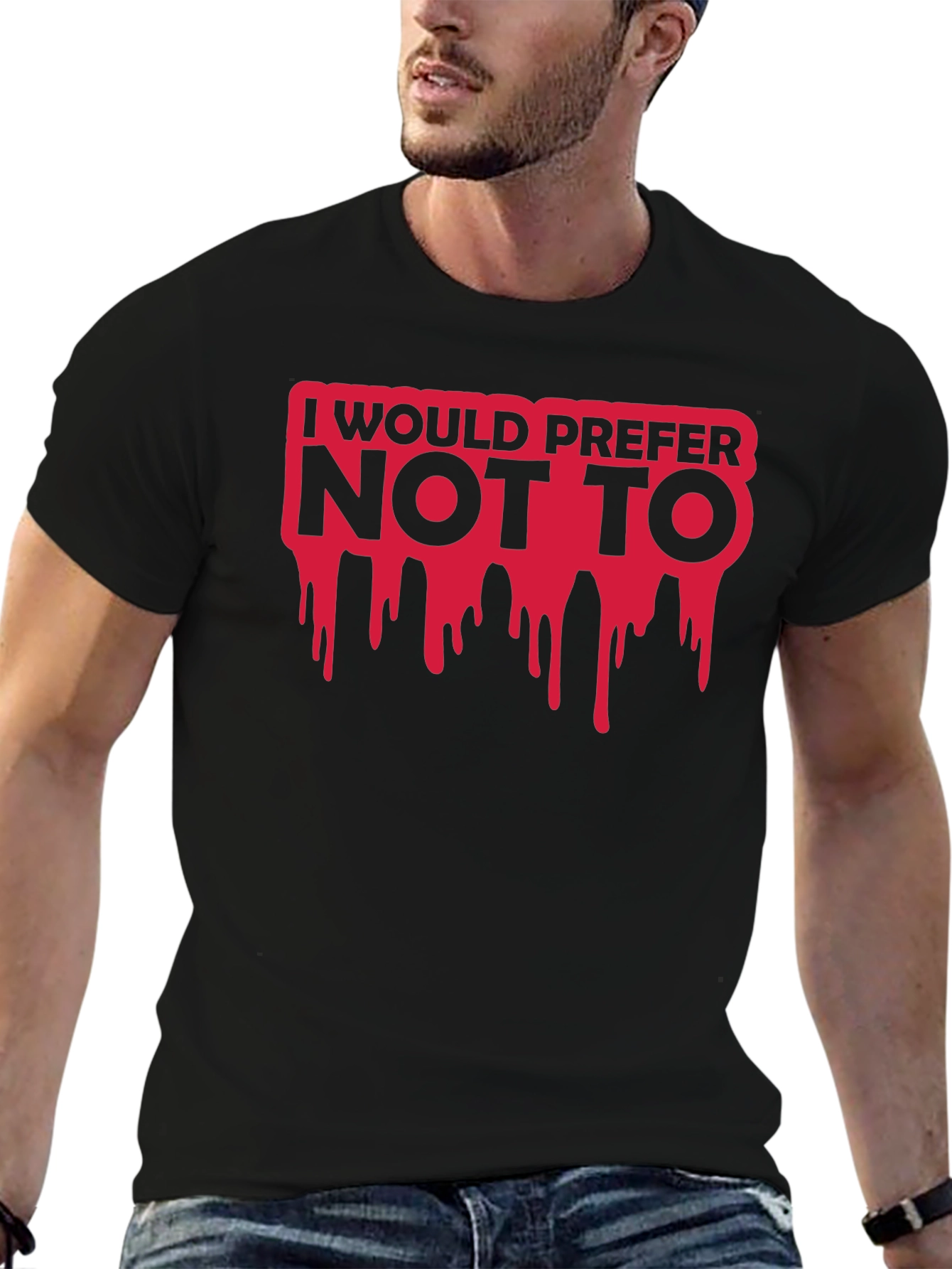 I Would Prefer Not To T-Shirt