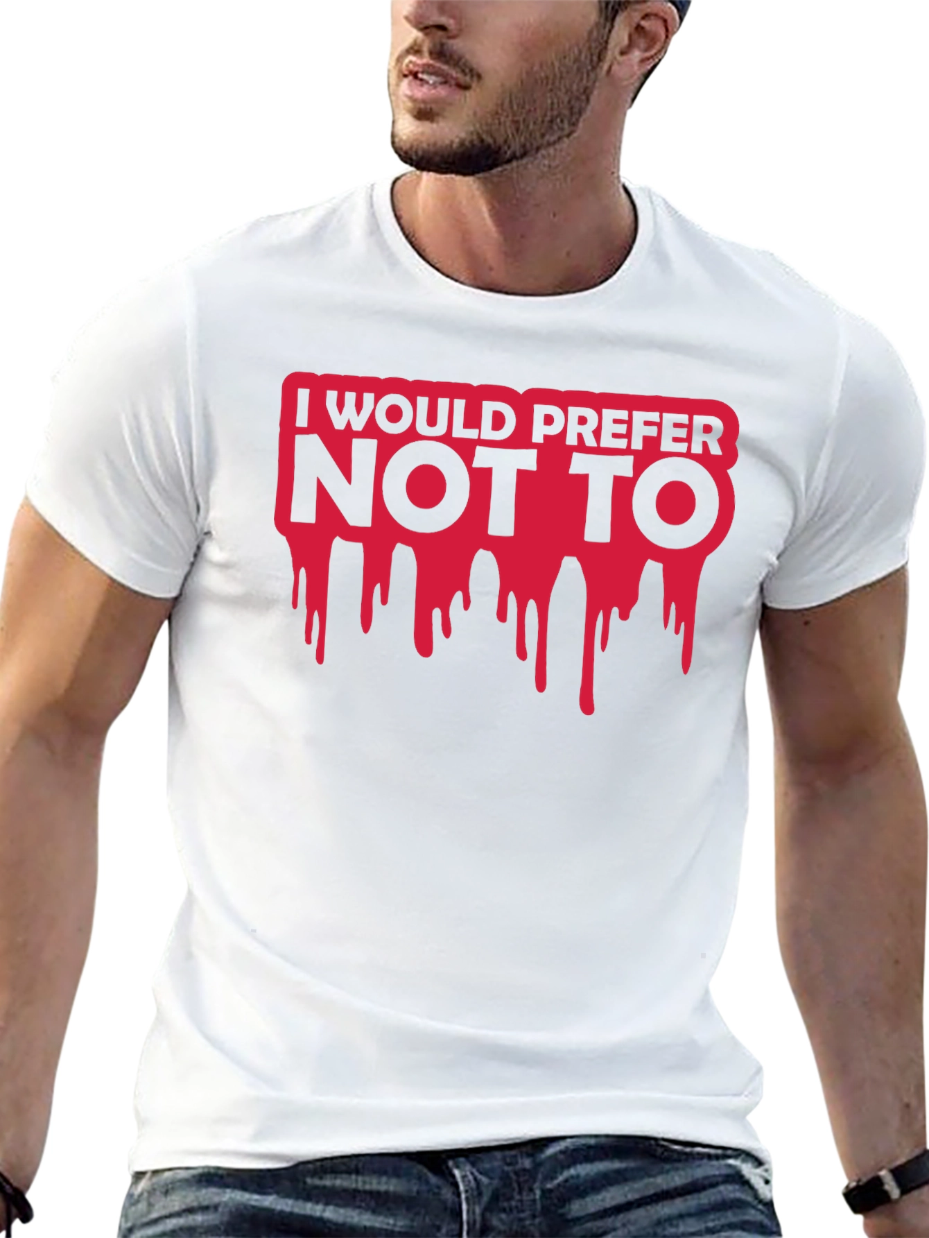 I Would Prefer Not To T-Shirt
