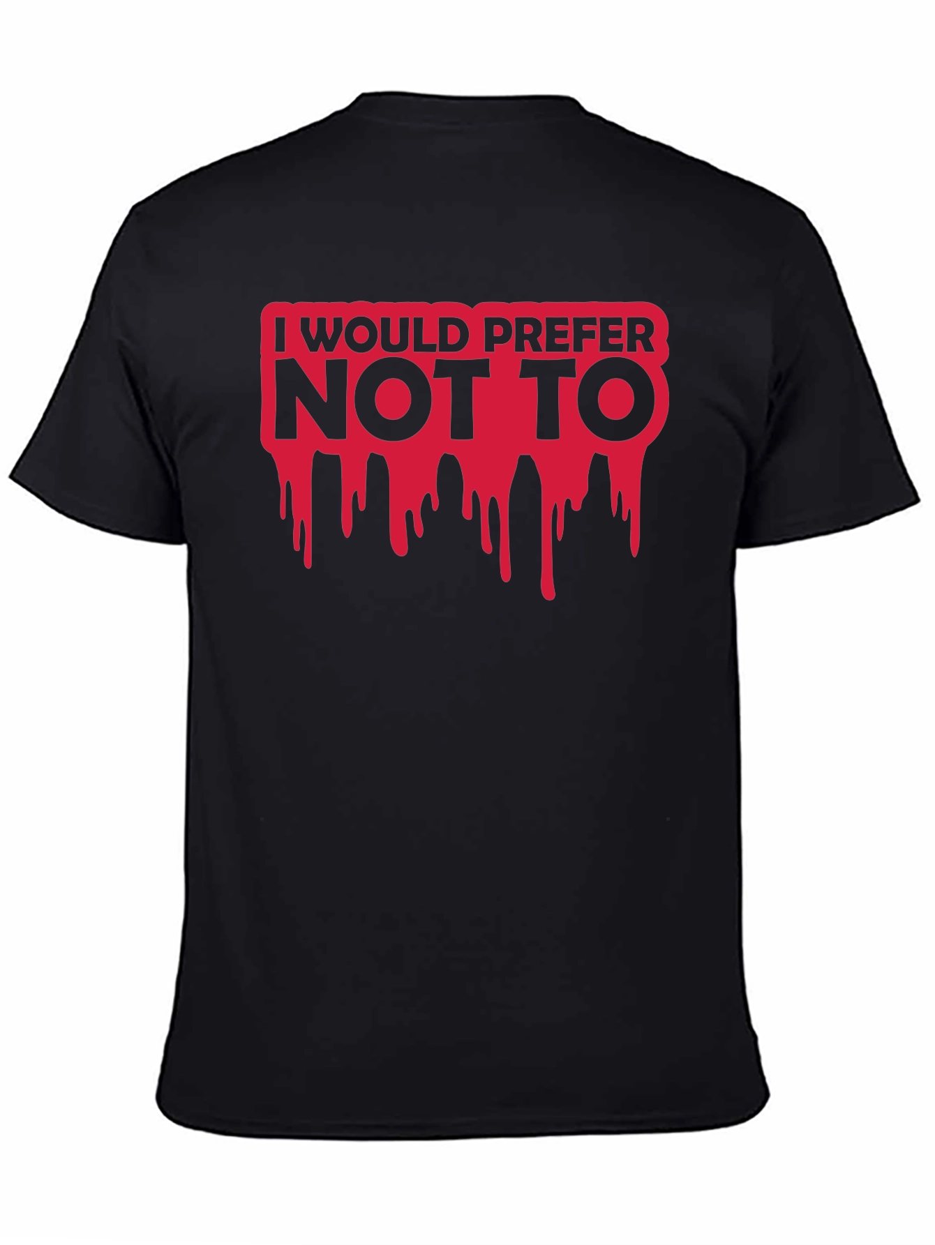 I Would Prefer Not To T-Shirt