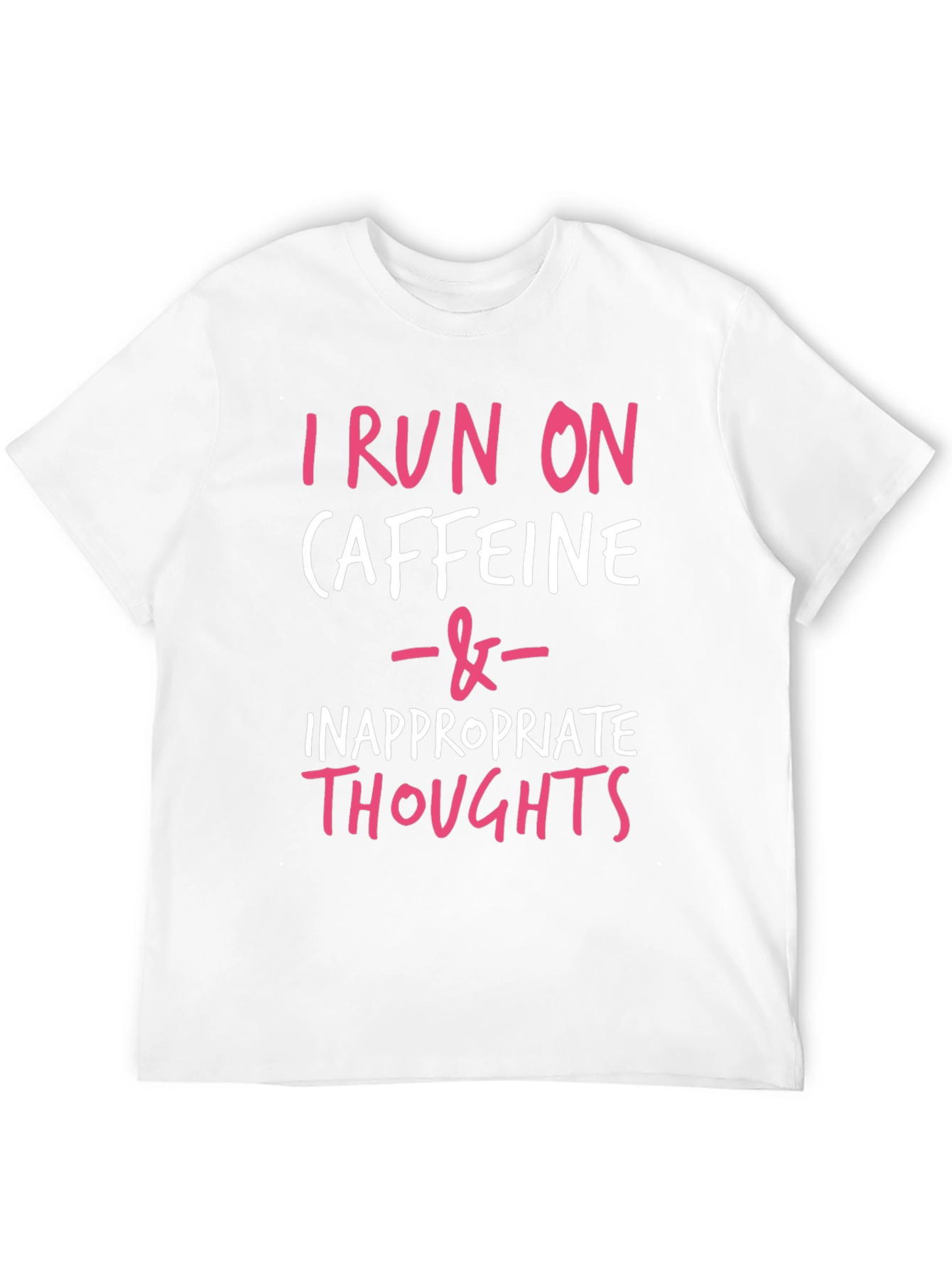 I Run on Caffeine & Inappropriate Thoughts Tee