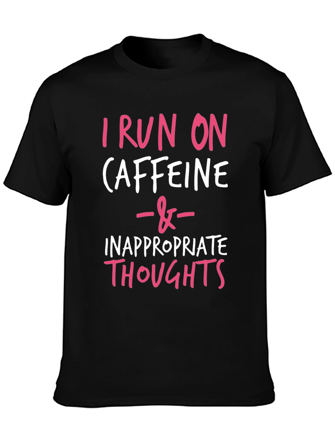 I Run on Caffeine & Inappropriate Thoughts Tee