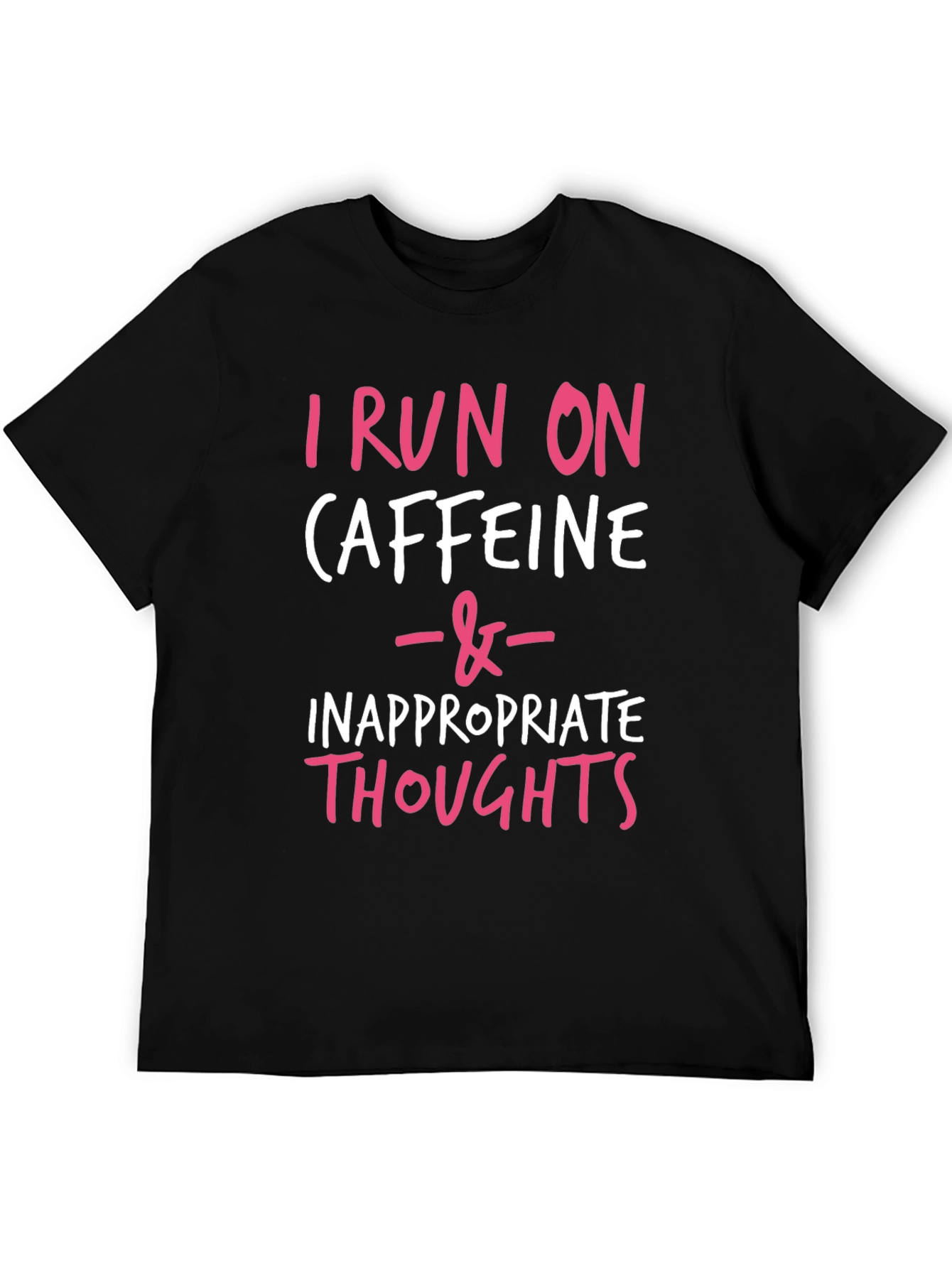 I Run on Caffeine & Inappropriate Thoughts Tee
