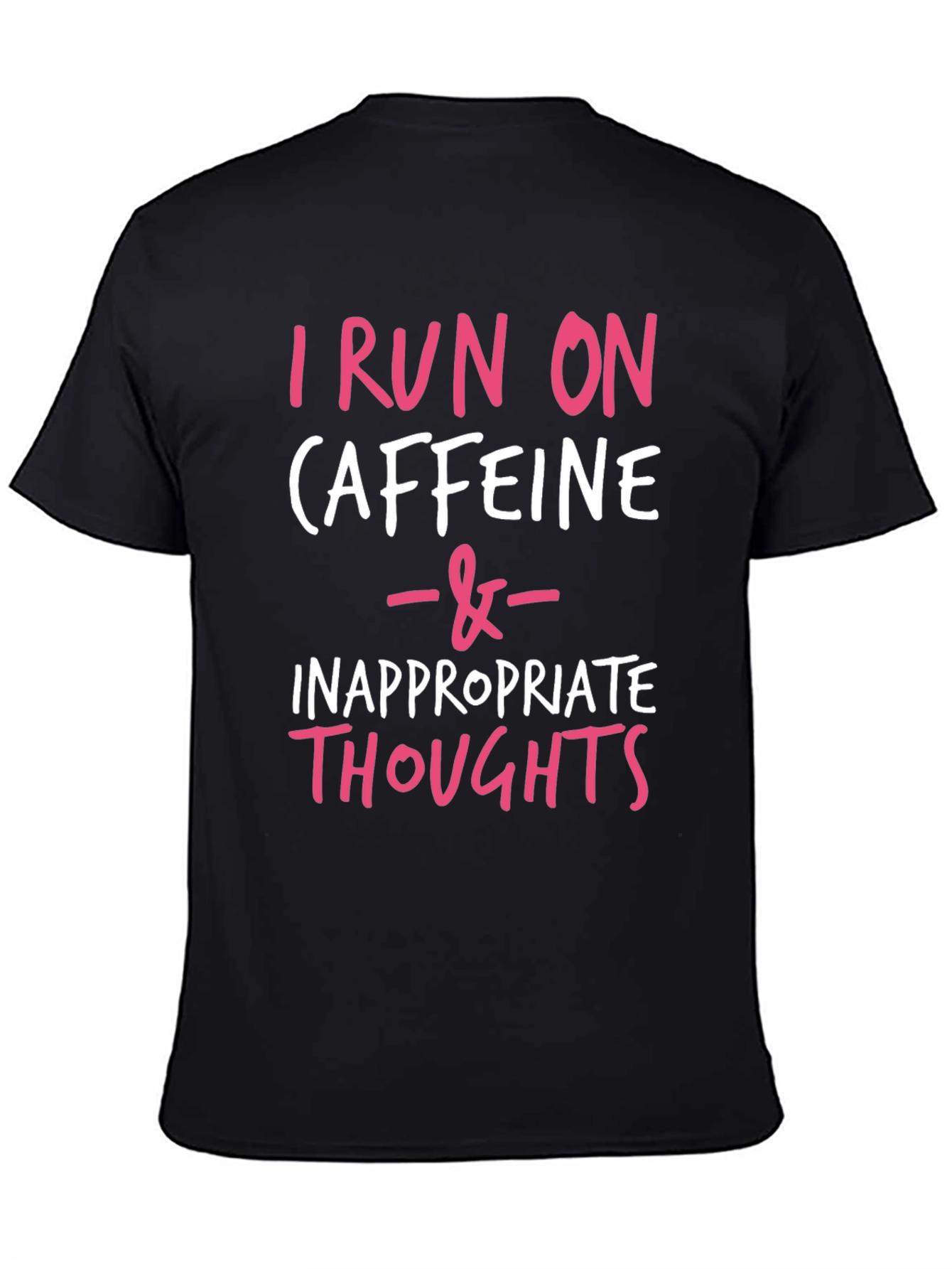 I Run on Caffeine & Inappropriate Thoughts Tee