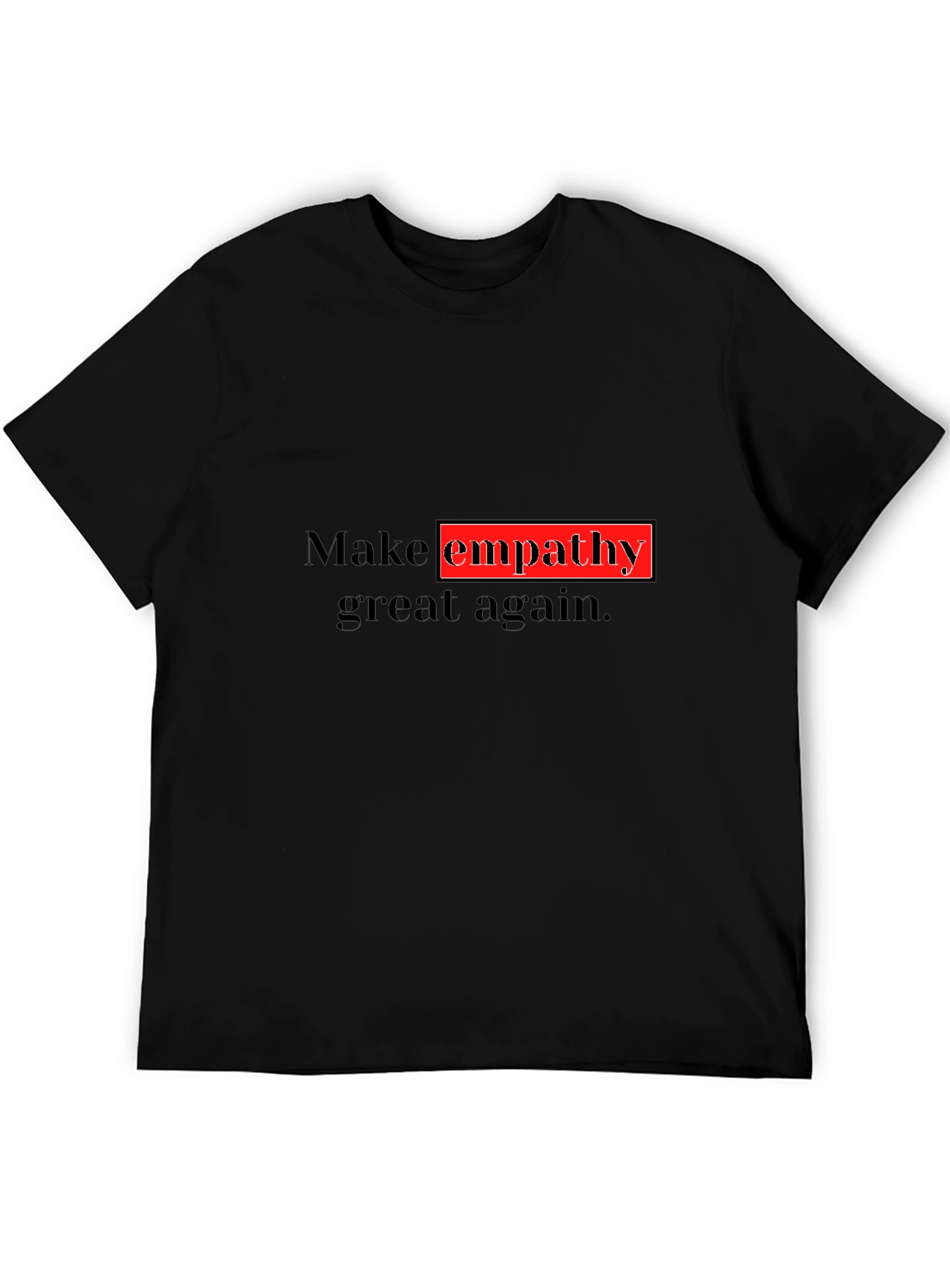 Make Empathy Great Again Black T-Shirt