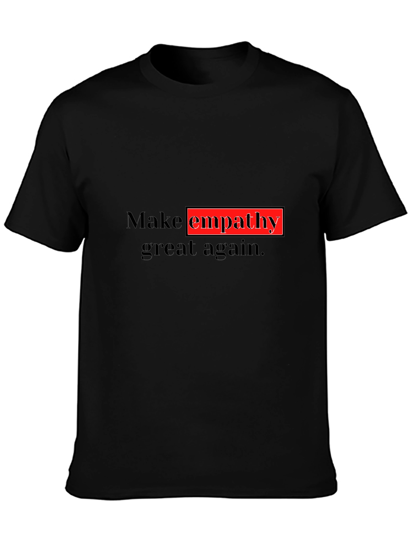 Make Empathy Great Again Black T-Shirt