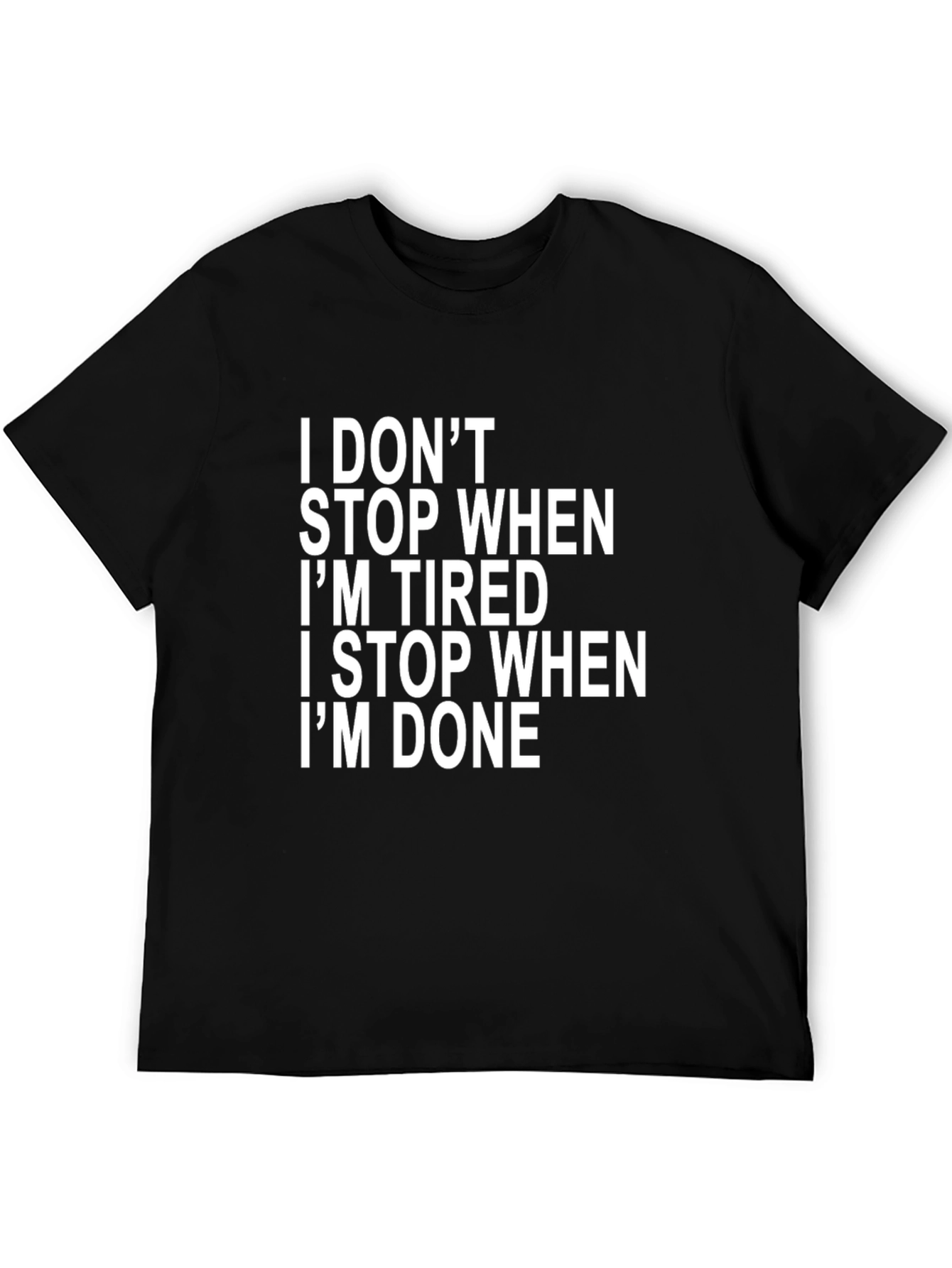 Motivational I Dont Stop Black T-Shirt