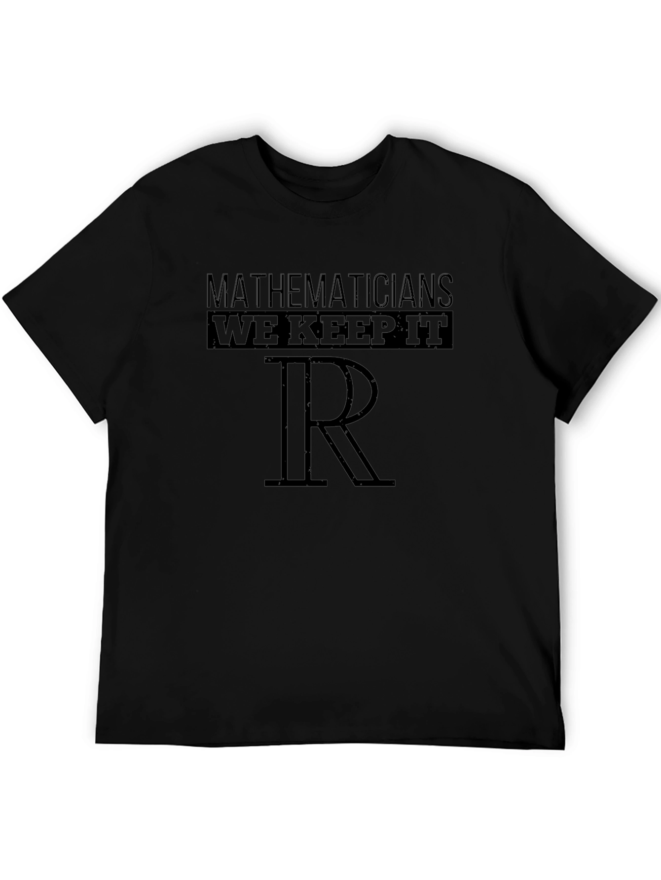 Mathematicians We Keep It Real Black Graphic T-Shirt