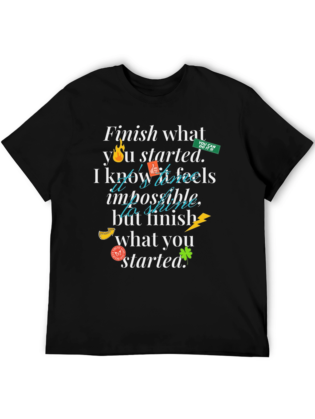 Motivational Finish What You Started Black T-Shirt