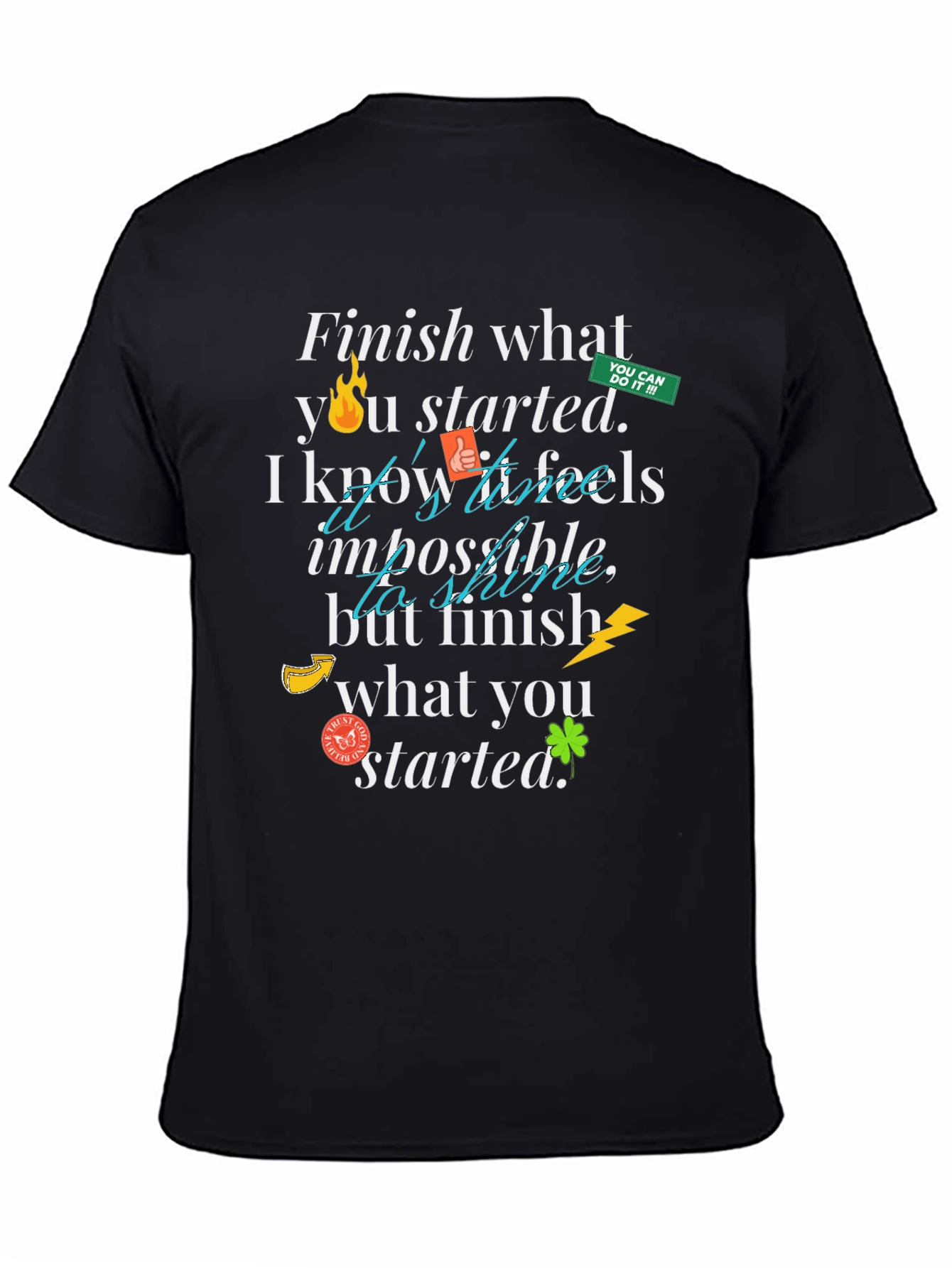 Motivational Finish What You Started Black T-Shirt